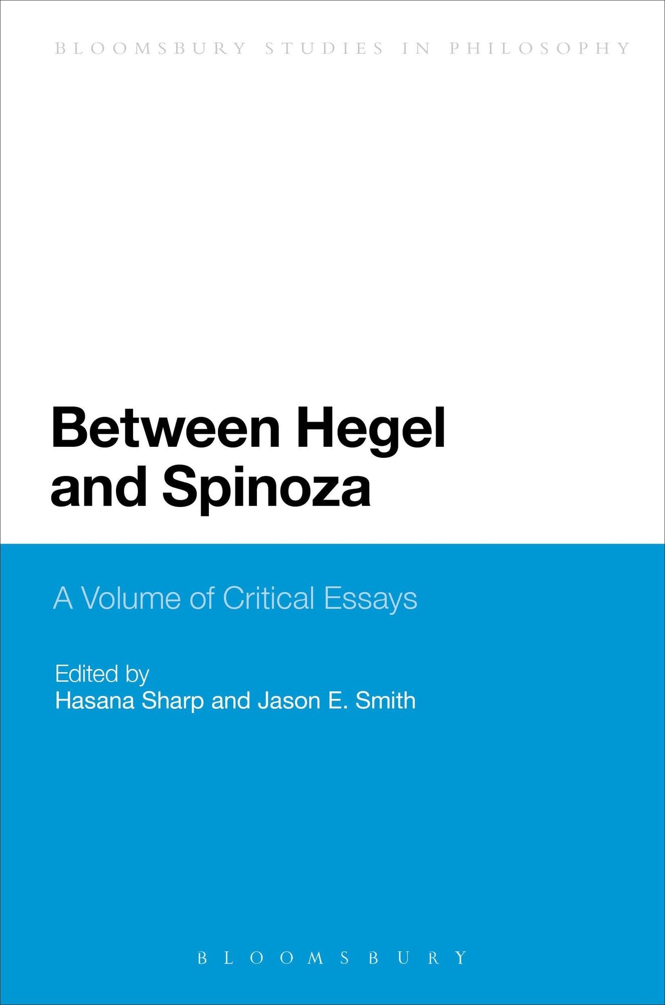 Between Hegel and Spinoza: A Volume of Critical Essays