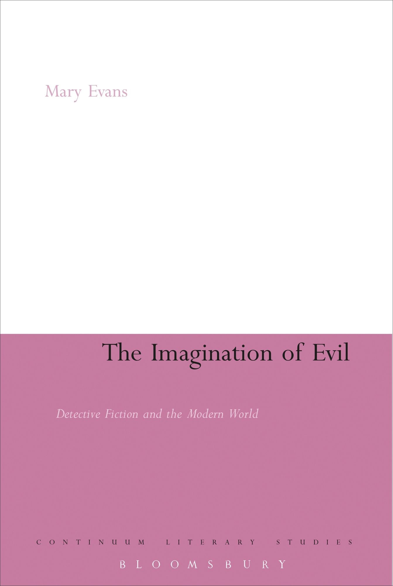 The Imagination of Evil: Detective Fiction and the Modern World