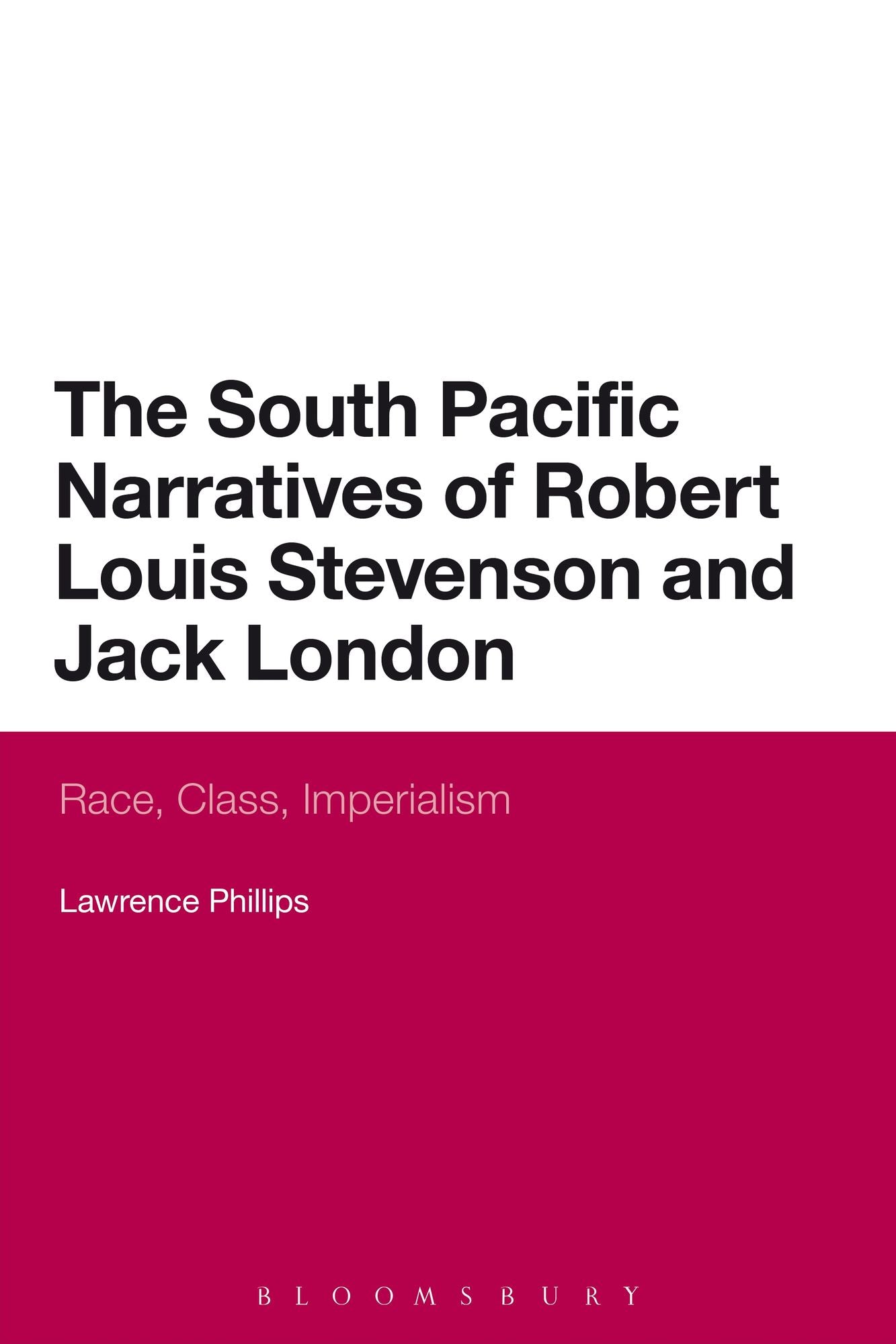 The South Pacific Narratives of Robert Louis Stevenson and Jack London: Race, Class, Imperialism