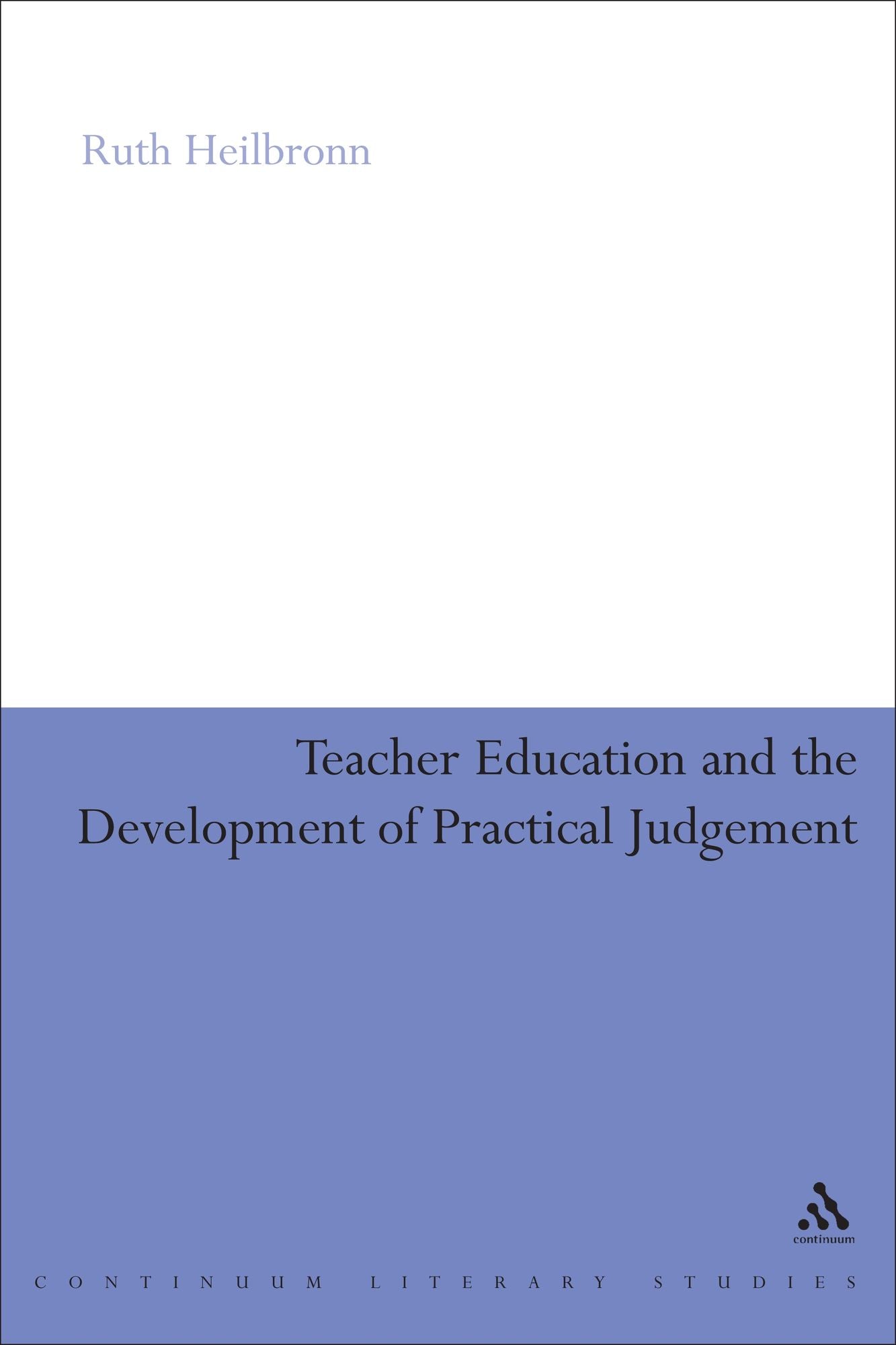 Teacher Education and the Development of Practical Judgement