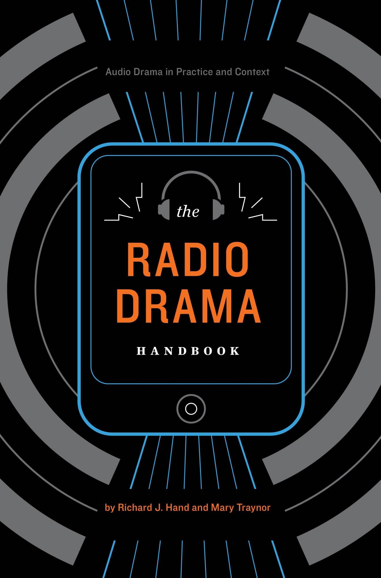 The Radio Drama Handbook: Audio Drama in Context and Practice