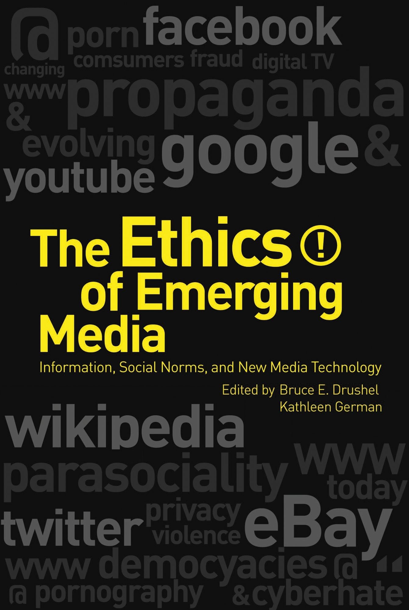 The Ethics of Emerging Media: Information, Social Norms, and New Media Technology