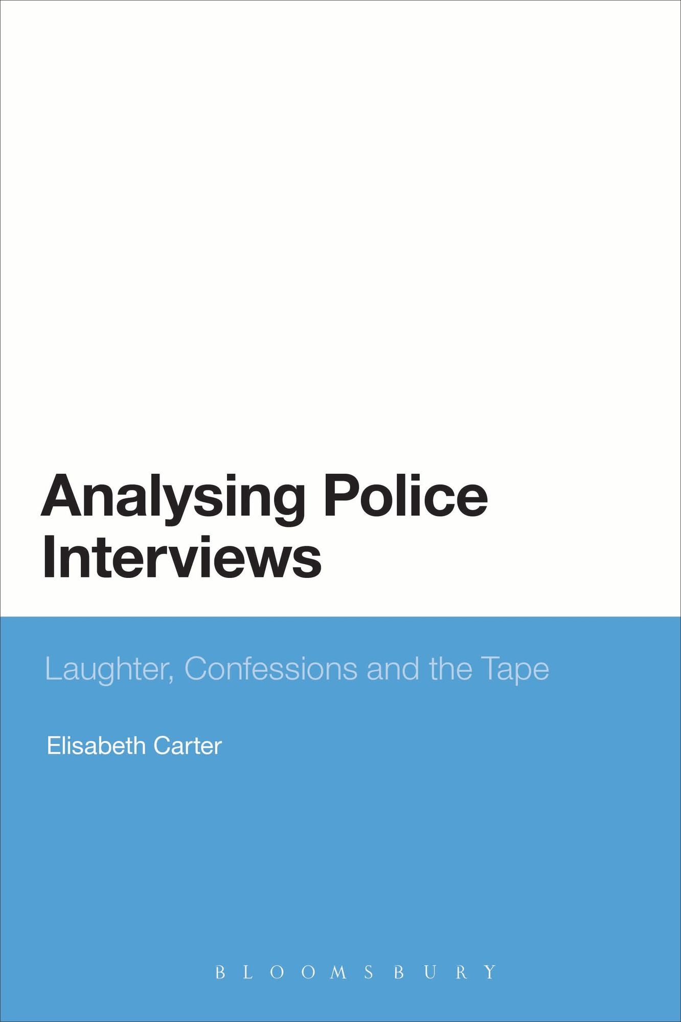 Analysing Police Interviews: Laughter, Confessions and the Tape