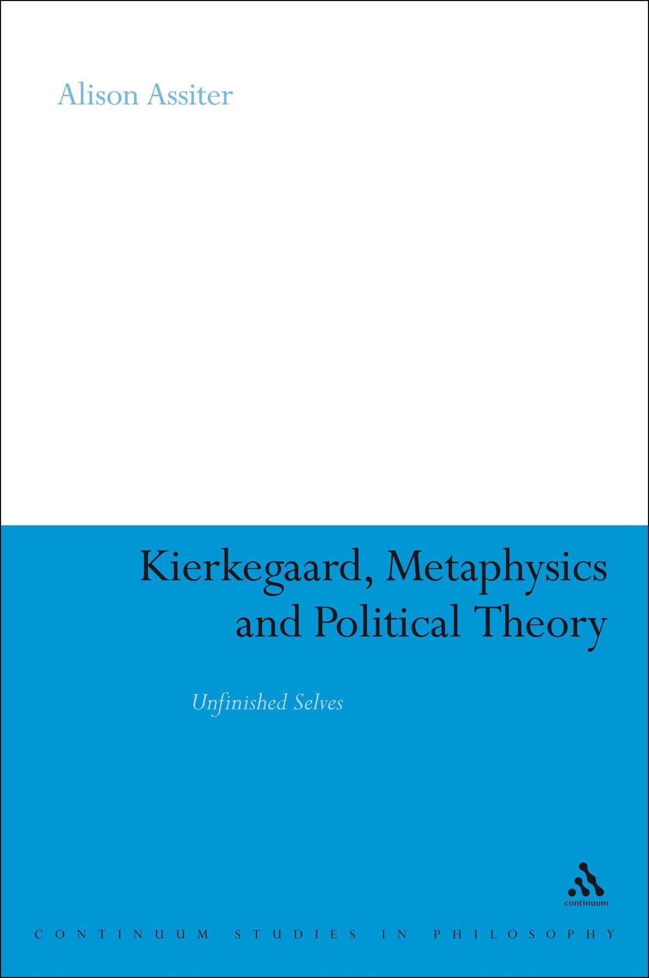 Kierkegaard, Metaphysics and Political Theory: Unfinished Selves