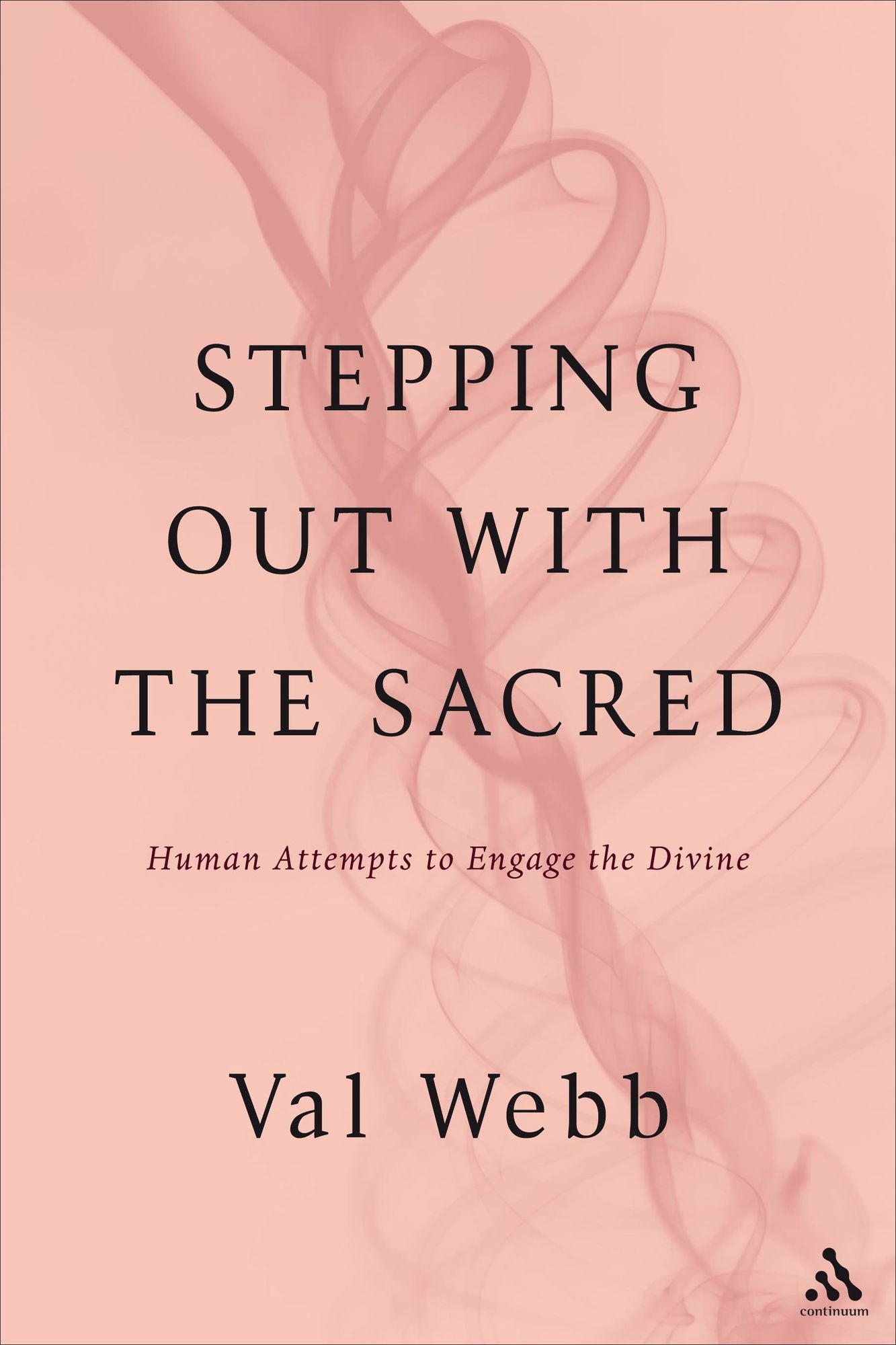 Stepping Out with the Sacred: Human Attempts to Engage the Divine