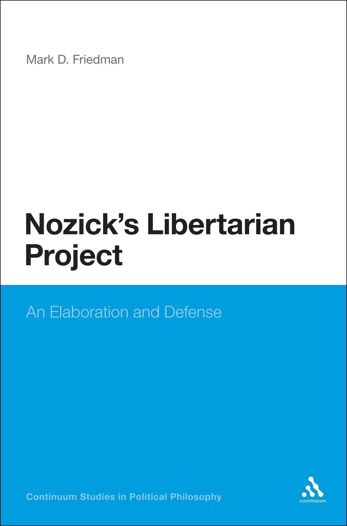 Nozick's Libertarian Project: An Elaboration and Defense