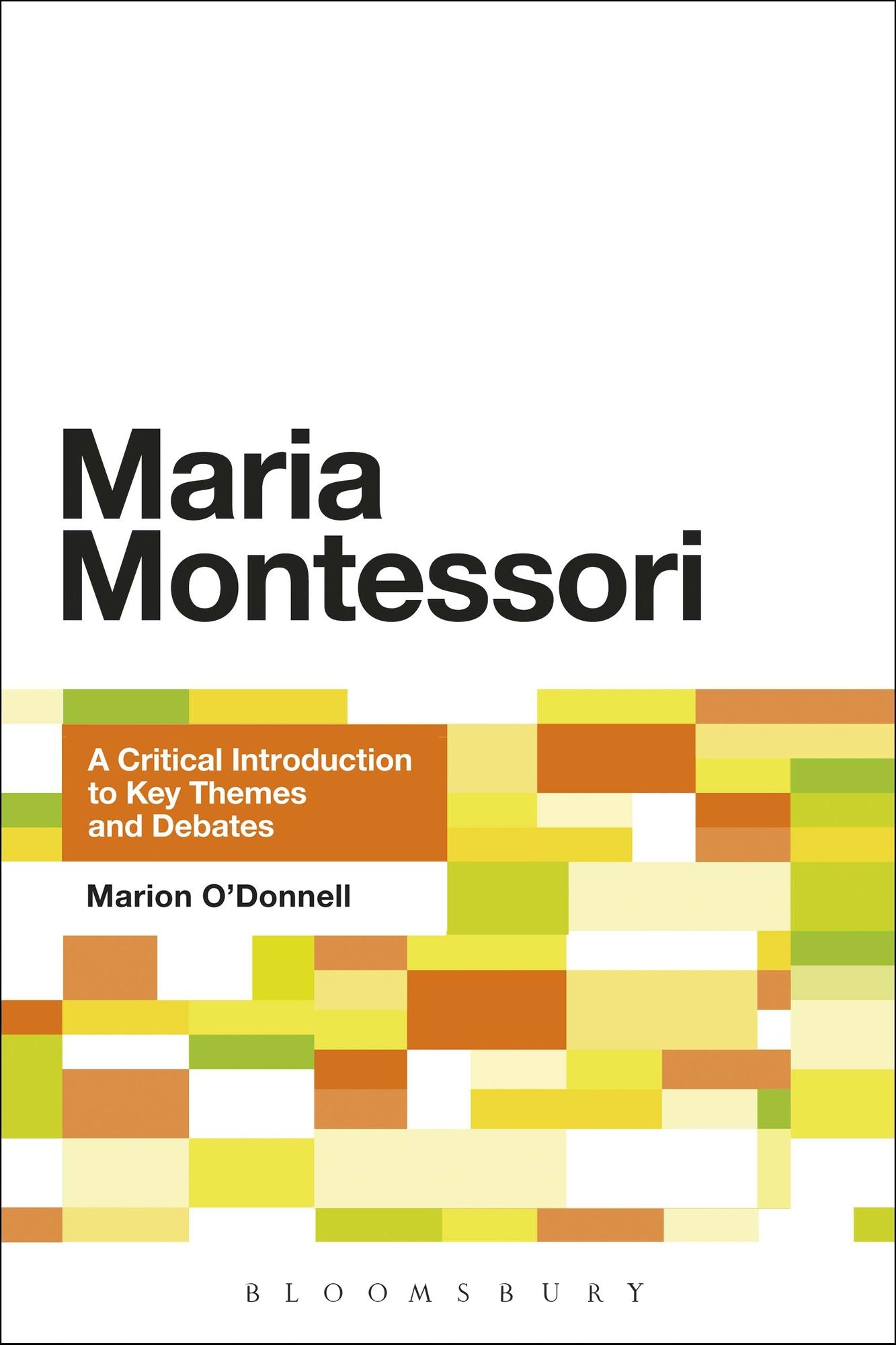 Maria Montessori: A Critical Introduction to Key Themes and Debates
