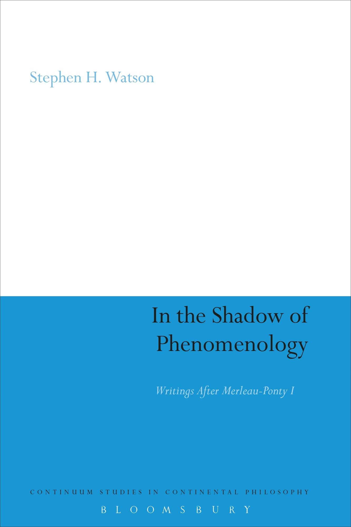 In the Shadow of Phenomenology: Writings After Merleau-Ponty I