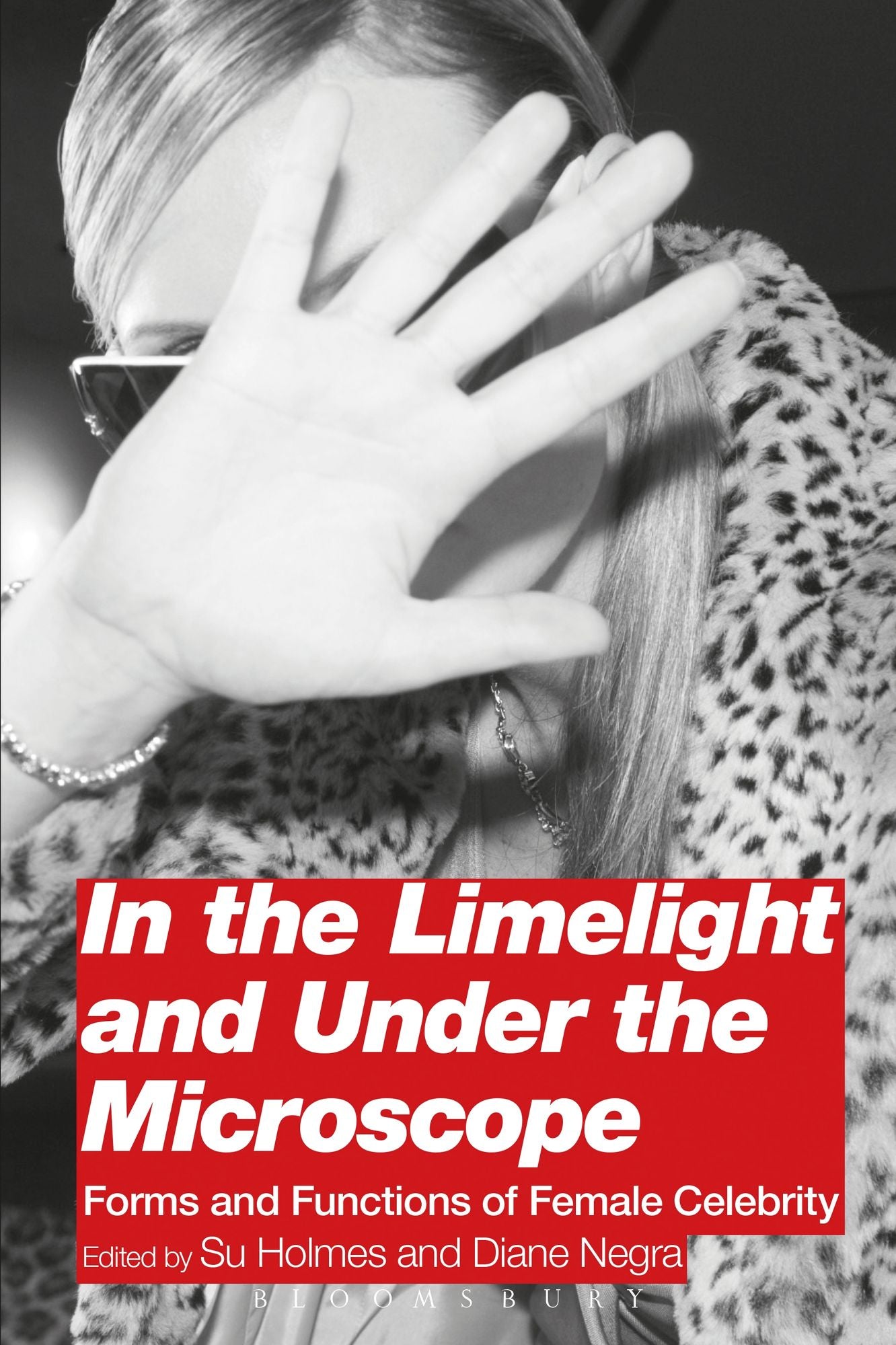 In the Limelight and Under the Microscope: Forms and Functions of Female Celebrity