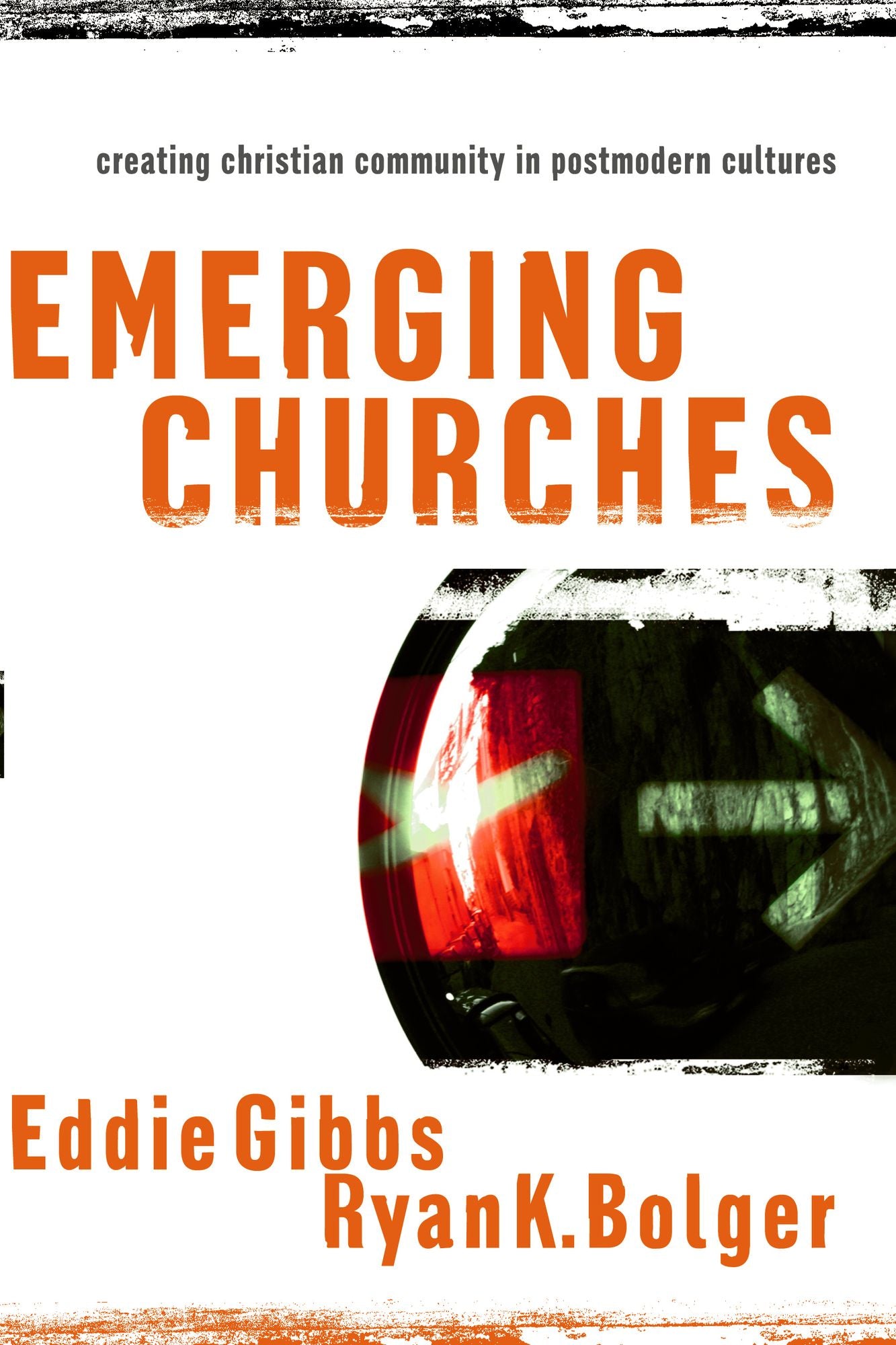 Emerging Churches: Creating Christian Community in Postmodern Cultures