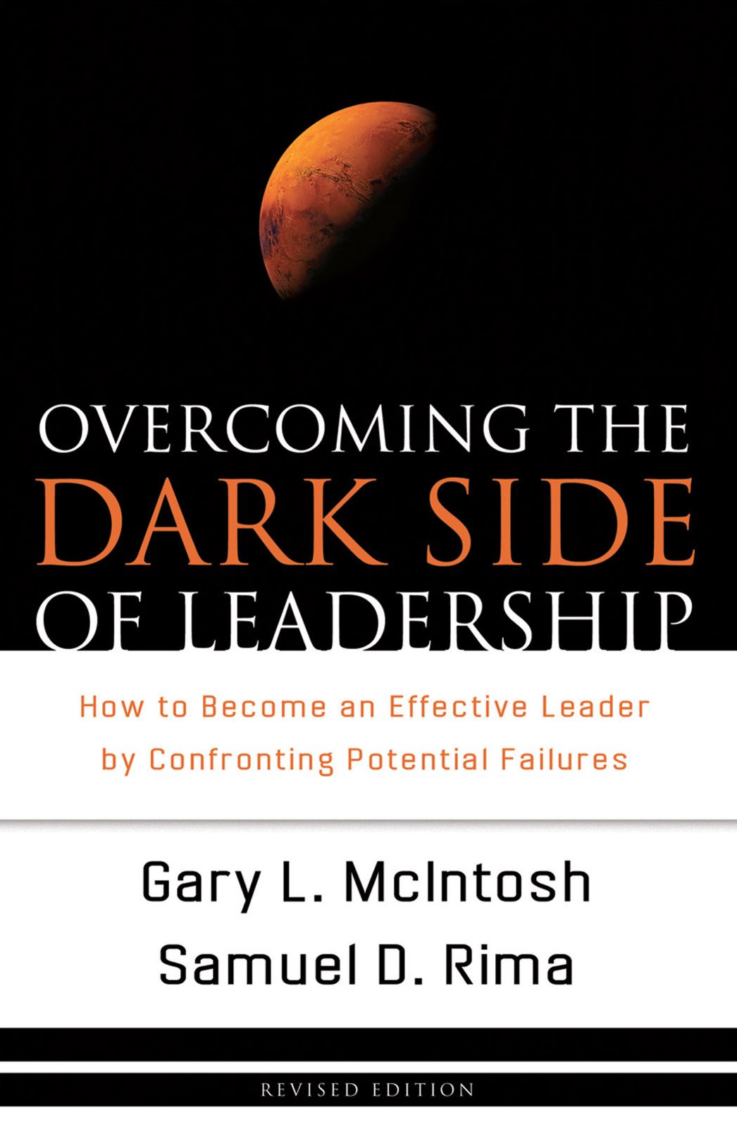Overcoming the Dark Side of Leadership: How to Become an Effective Leader by Confronting Potential Failures