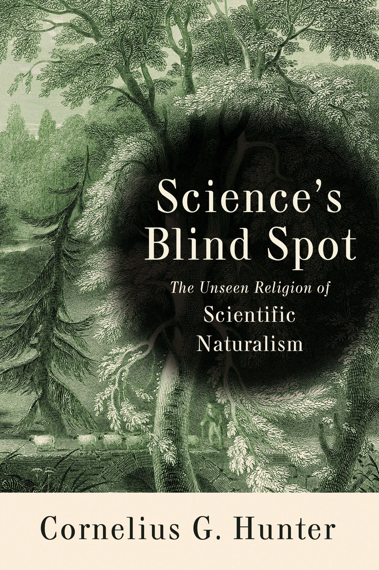 Science's Blind Spot: The Unseen Religion of Scientific Naturalism