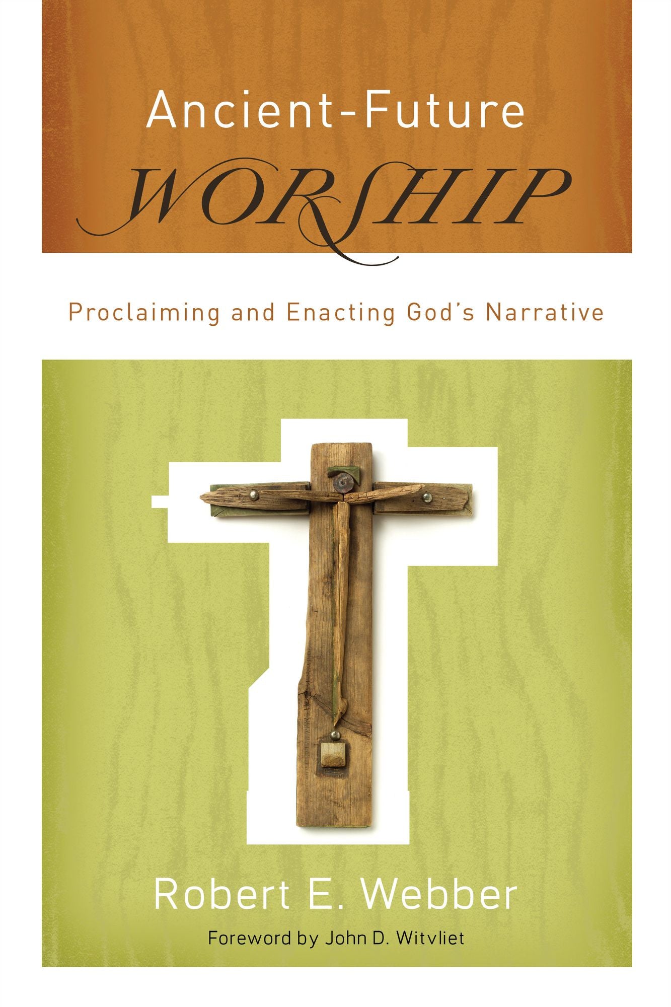 Ancient-Future Worship (Ancient-Future): Proclaiming and Enacting God's Narrative
