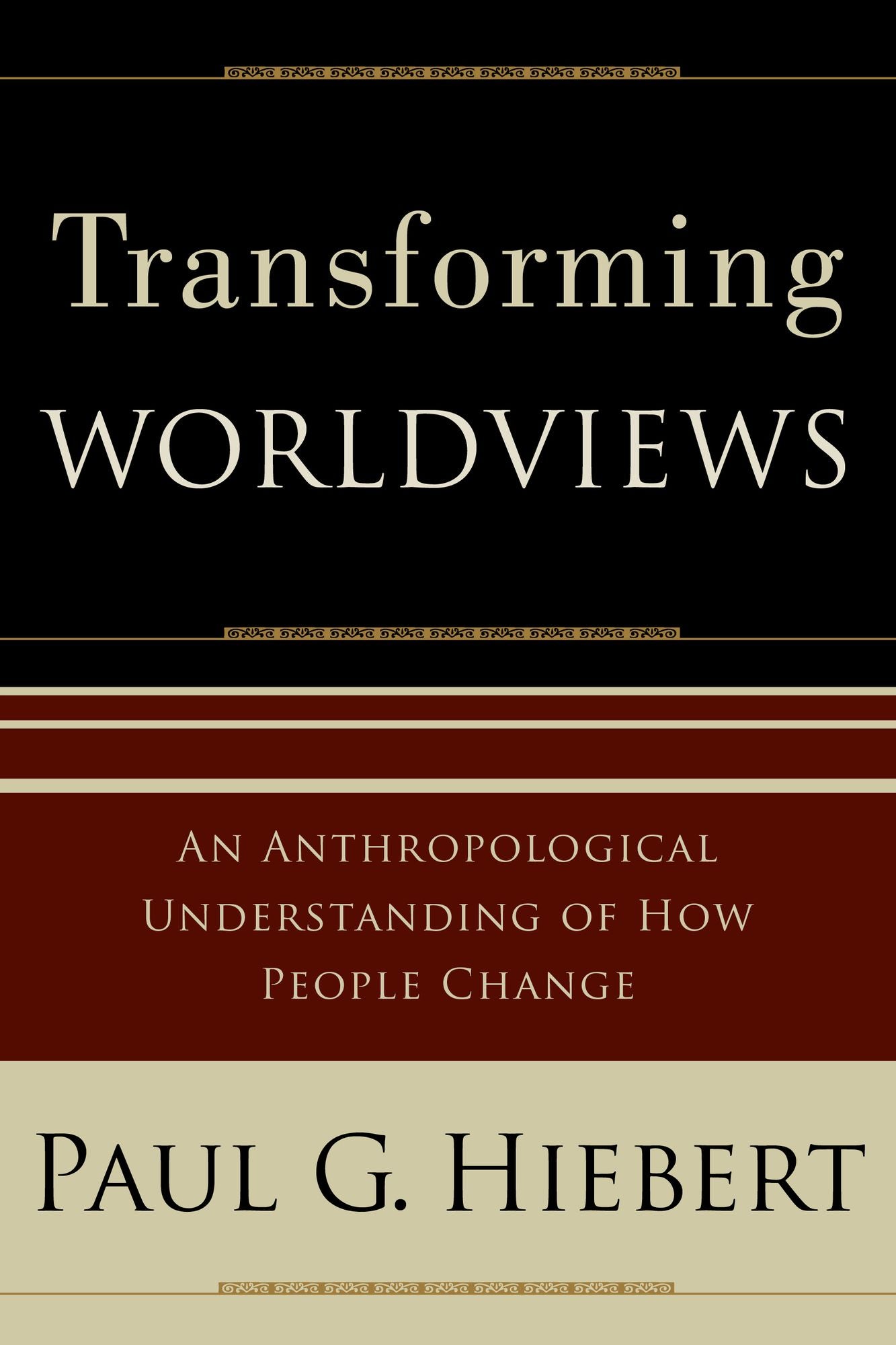 Transforming Worldviews: An Anthropological Understanding of How People Change