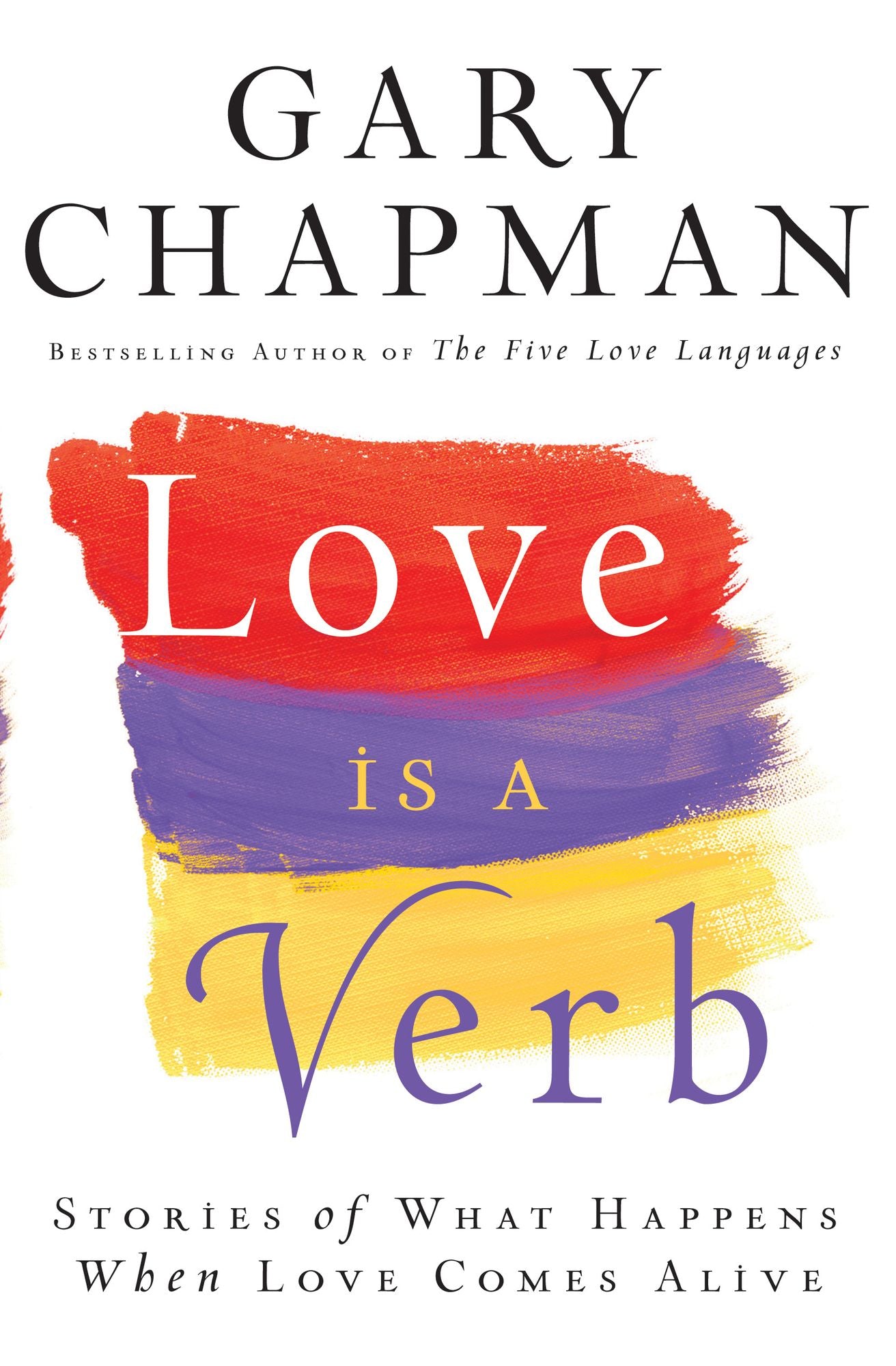Love is a Verb: Stories of What Happens When Love Comes Alive