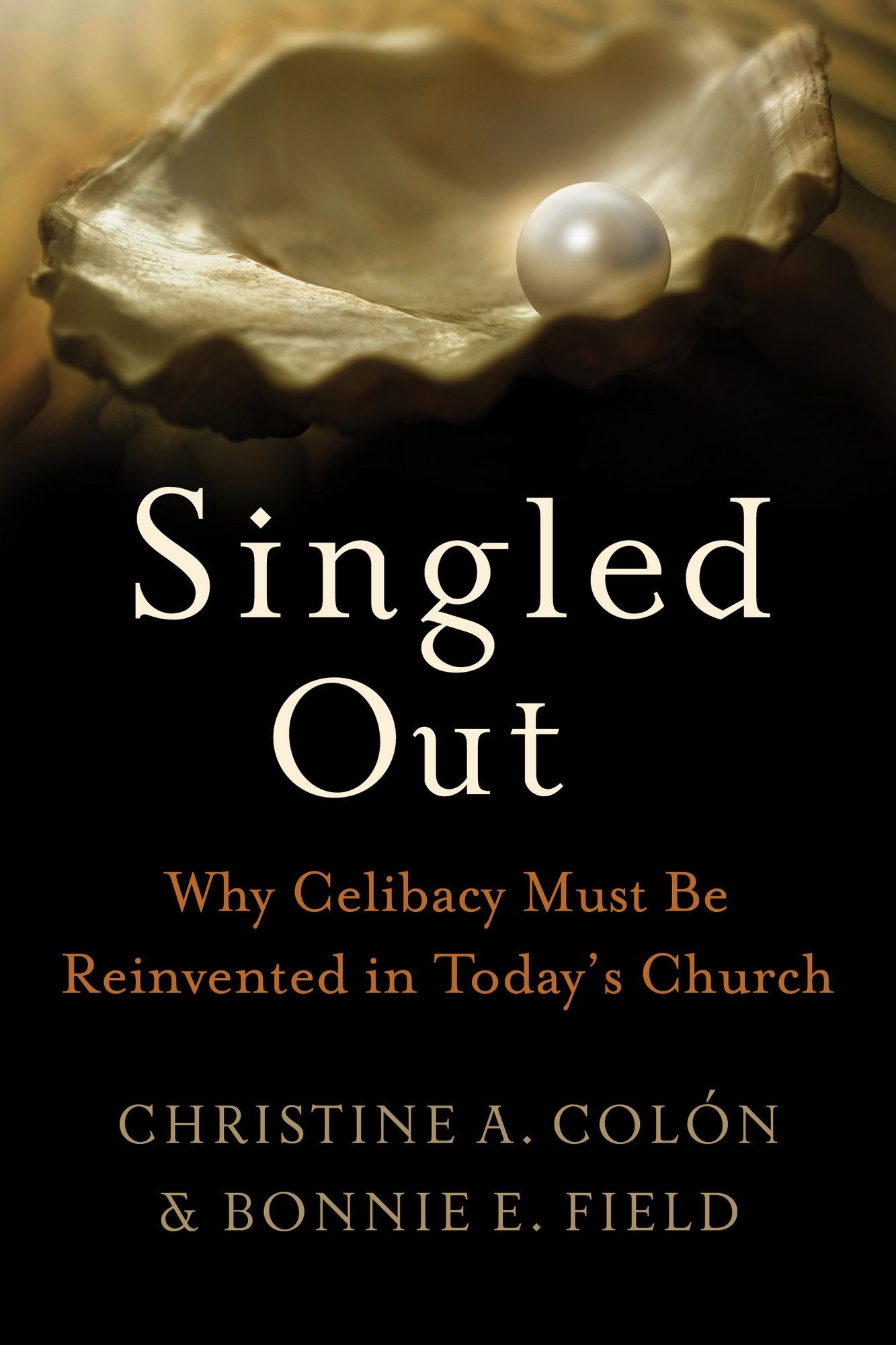 Singled Out: Why Celibacy Must Be Reinvented in Today's Church