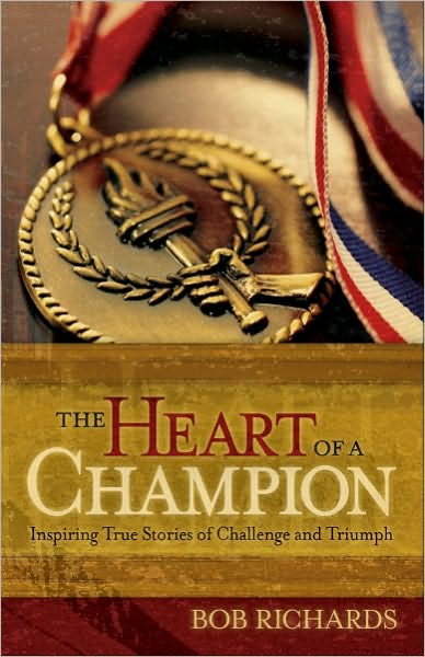 The Heart of a Champion: Inspiring True Stories of Challenge and Triumph