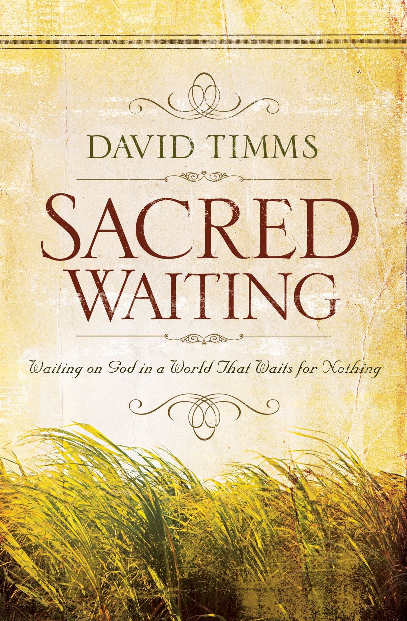 Sacred Waiting: Waiting on God in a World that Waits for Nothing