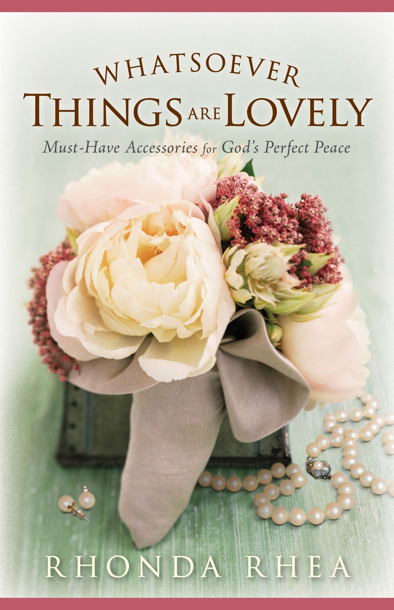 Whatsoever Things Are Lovely: Must-Have Accessories for God's Perfect Peace