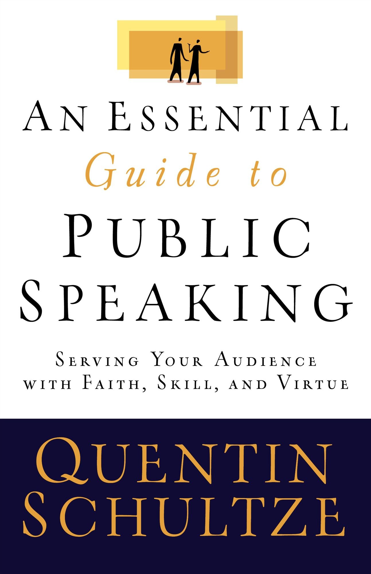An Essential Guide to Public Speaking: Serving Your Audience with Faith, Skill, and Virtue