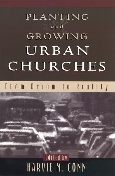 Planting and Growing Urban Churches: From Dream to Reality