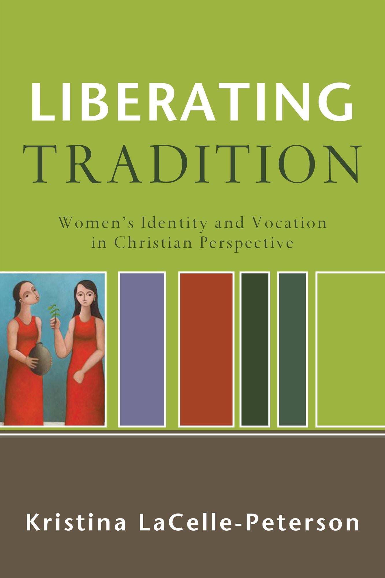 Liberating Tradition (RenewedMinds): Women's Identity and Vocation in Christian Perspective