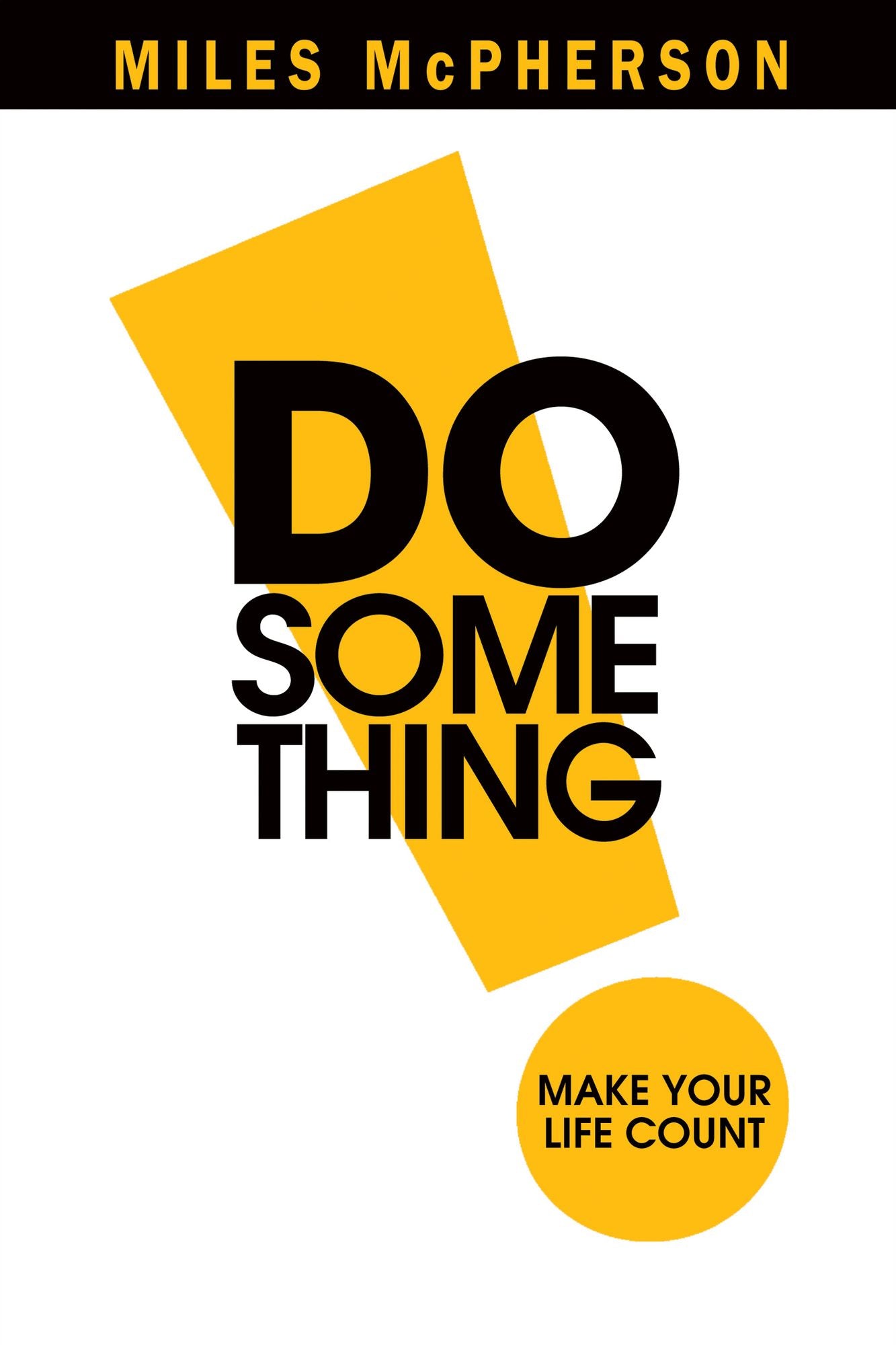 DO Something!: Make Your Life Count