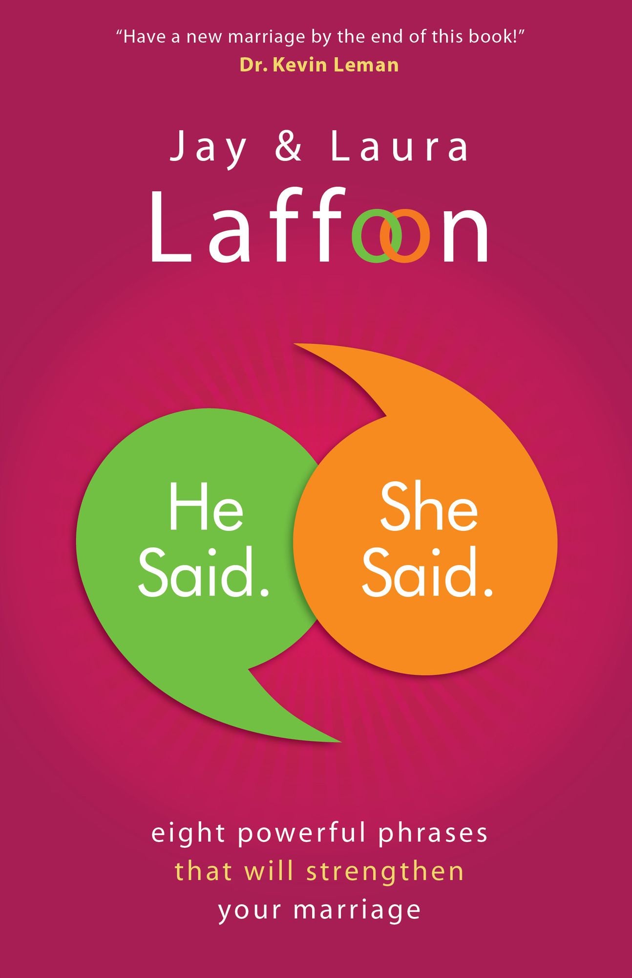 He Said. She Said.: Eight Powerful Phrases That Will Strengthen Your Marriage
