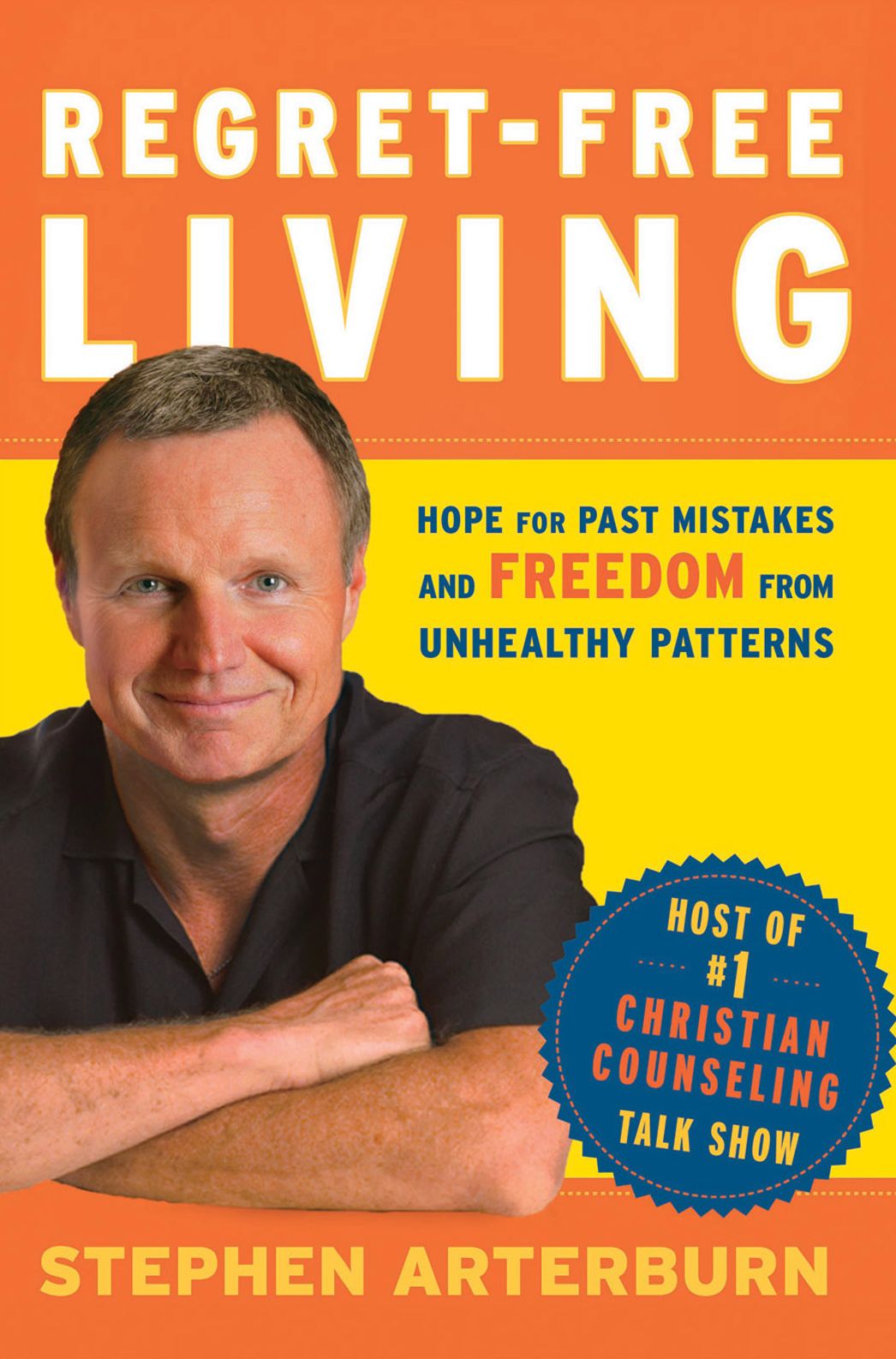 Regret-Free Living: Hope for Past Mistakes and Freedom From Unhealthy Patterns