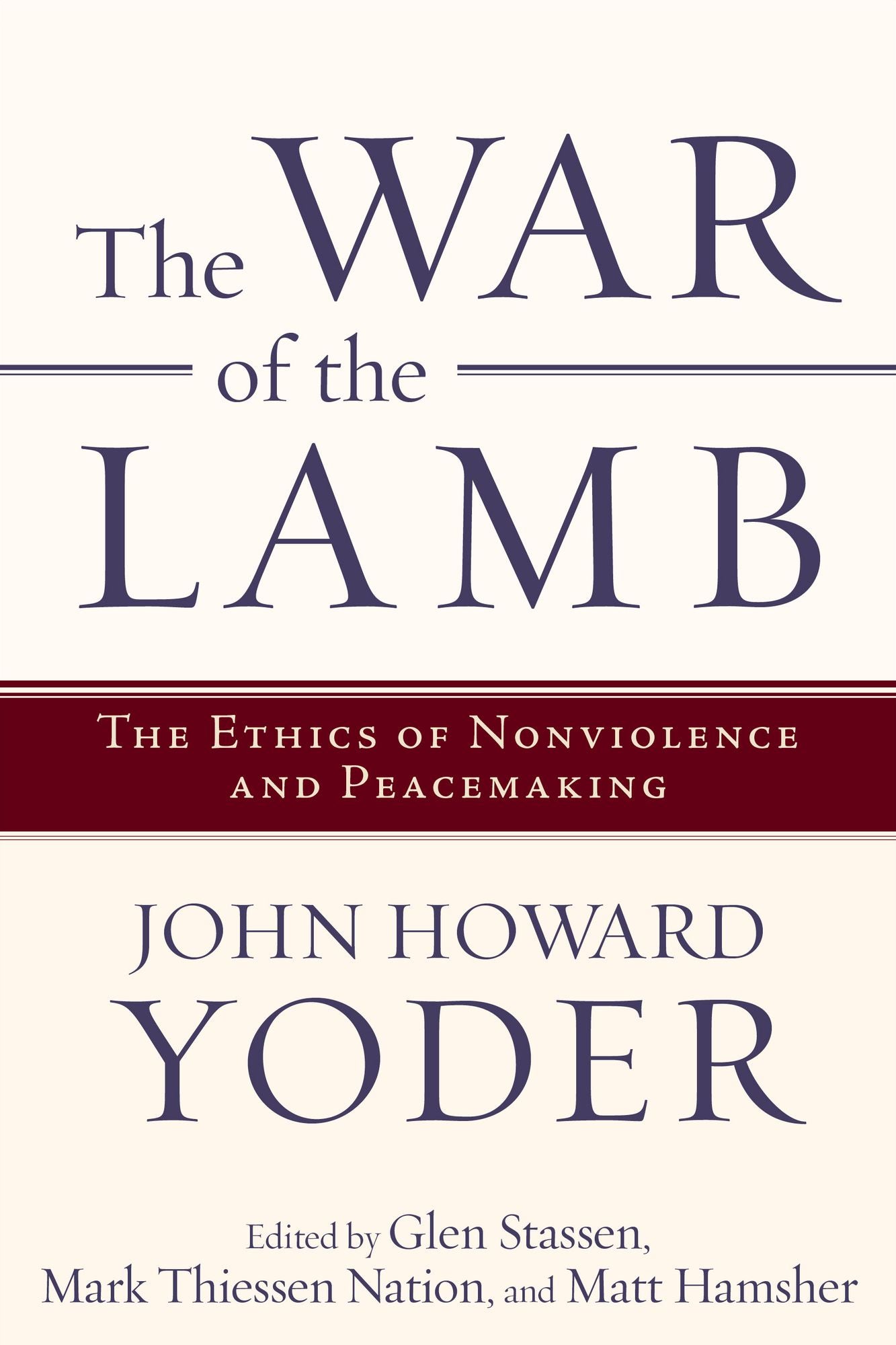 The War of the Lamb: The Ethics of Nonviolence and Peacemaking