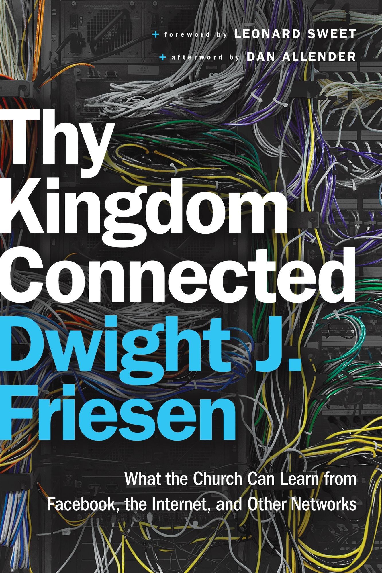 Thy Kingdom Connected (: What the Church Can Learn from Facebook, the Internet, and Other Networks