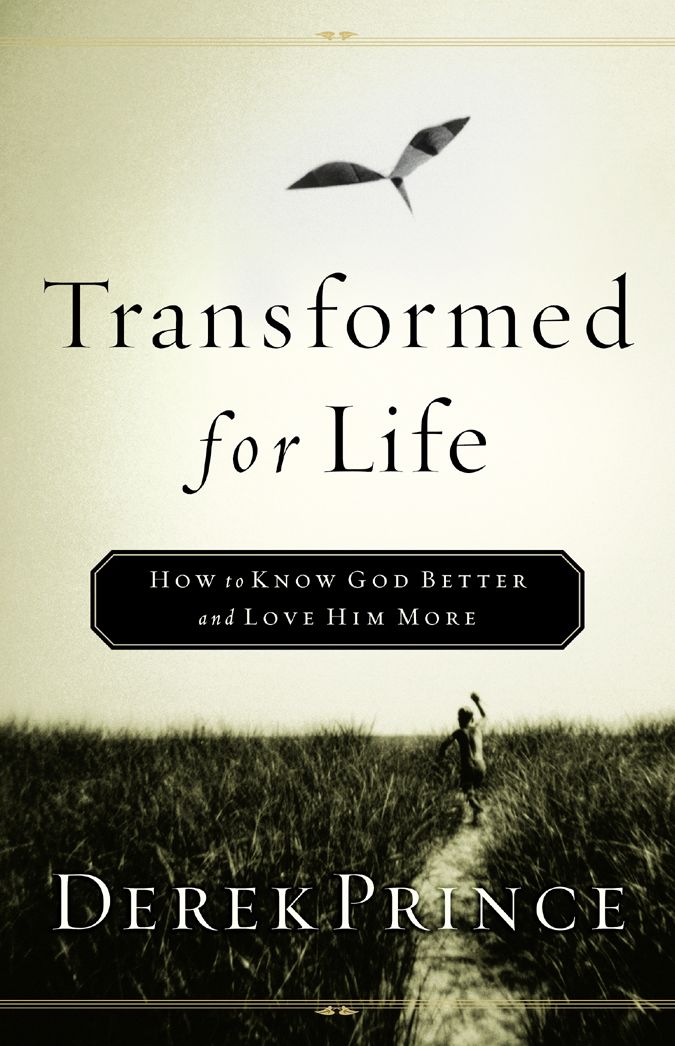 Transformed for Life: How to Know God Better and Love Him More