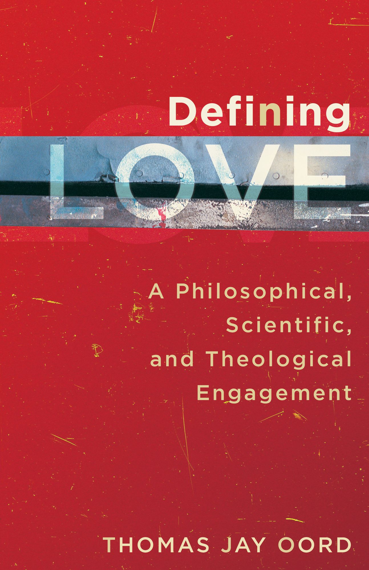 Defining Love: A Philosophical, Scientific, and Theological Engagement