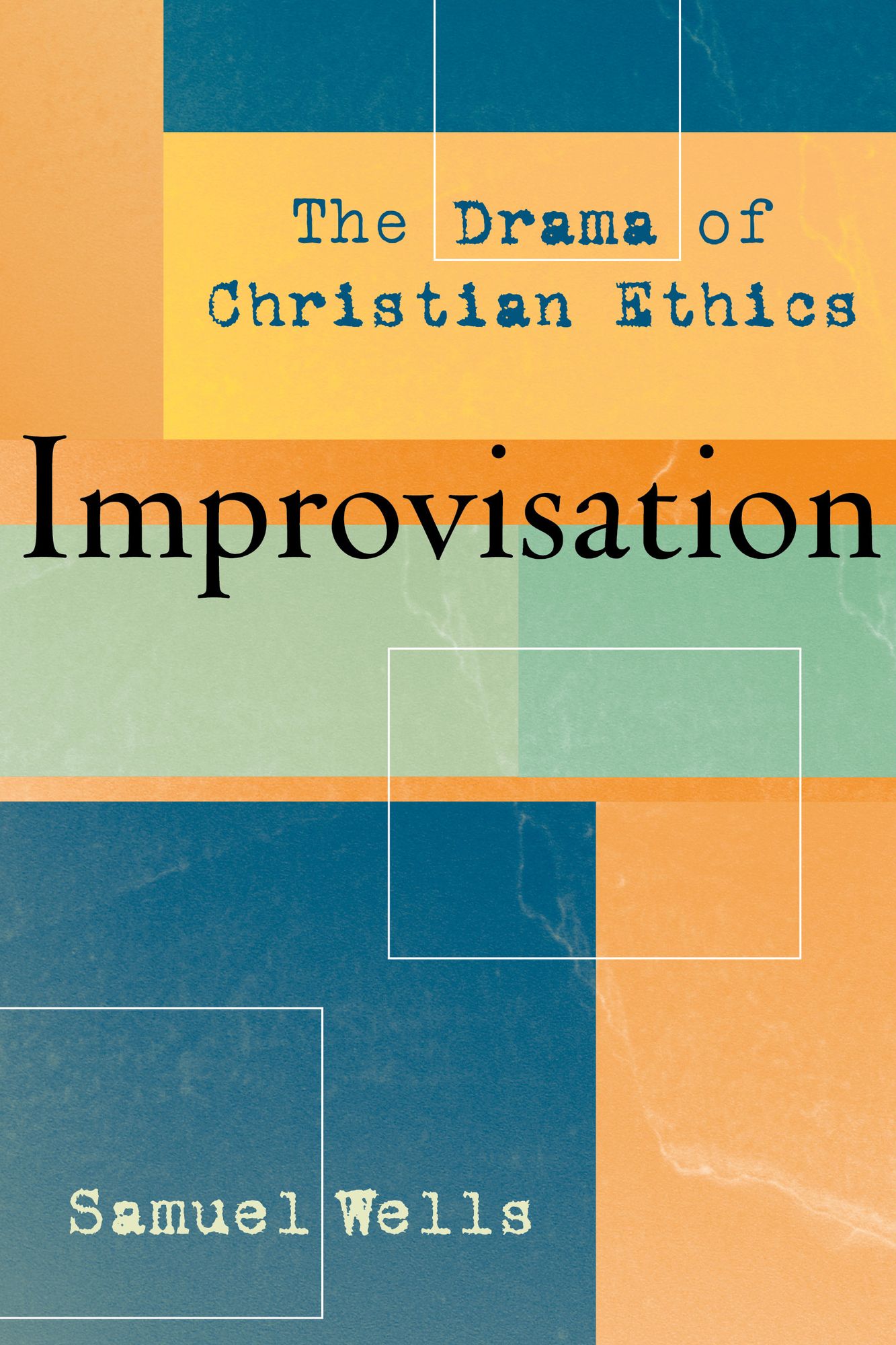 Improvisation: The Drama of Christian Ethics