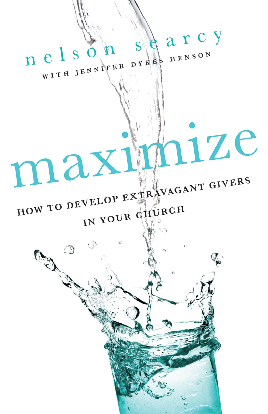 Maximize: How to Develop Extravagant Givers in Your Church