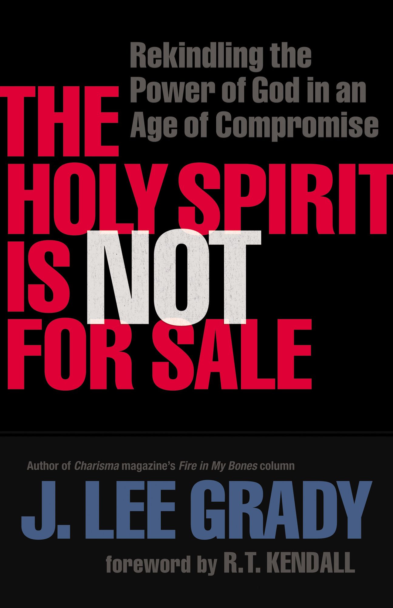 The Holy Spirit Is Not for Sale: Rekindling the Power of God in an Age of Compromise