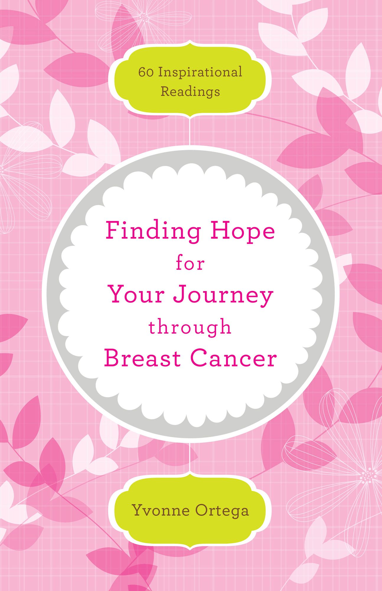 Finding Hope for Your Journey through Breast Cancer: 60 Inspirational Readings