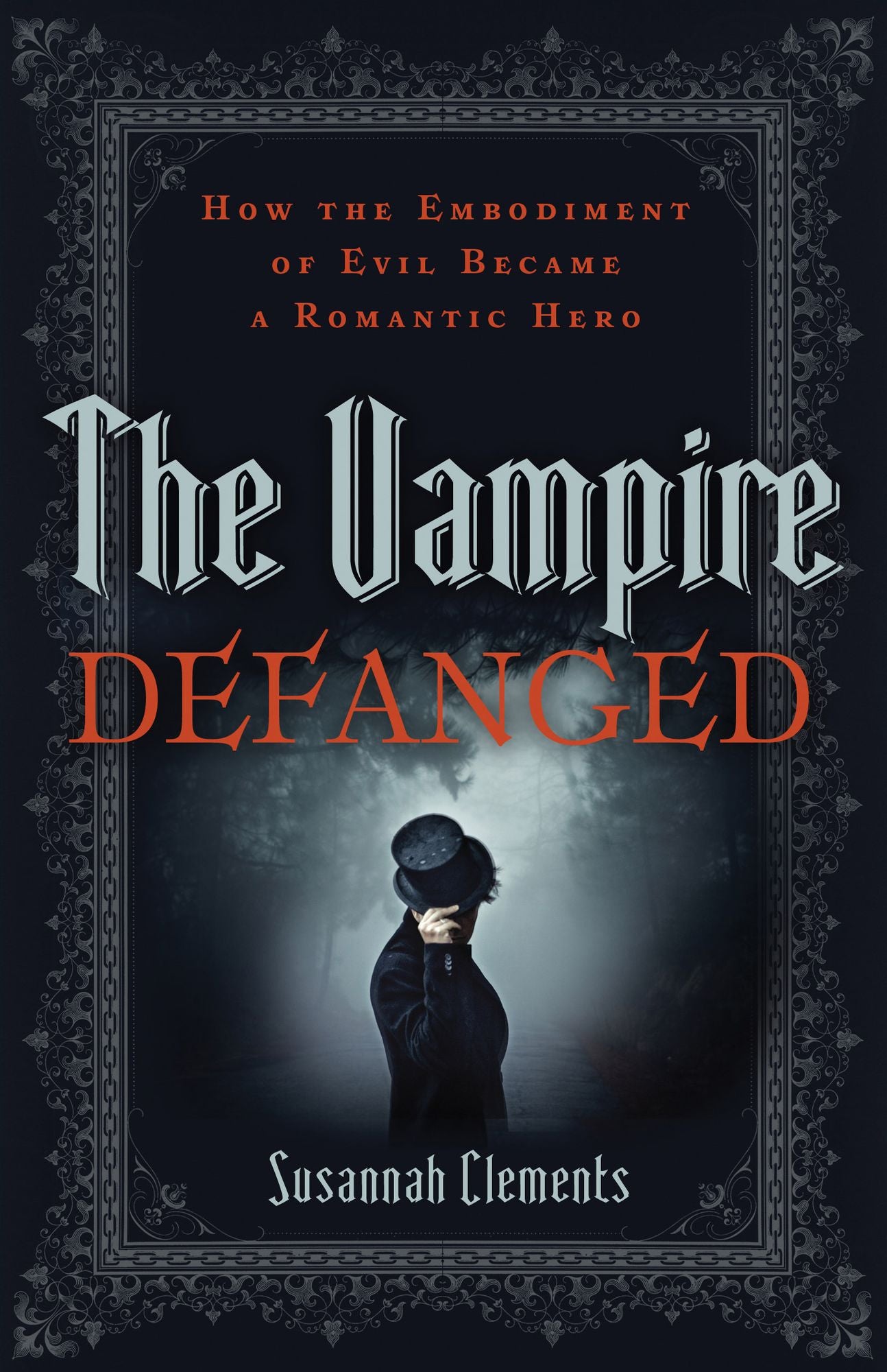 The Vampire Defanged: How the Embodiment of Evil Became a Romantic Hero