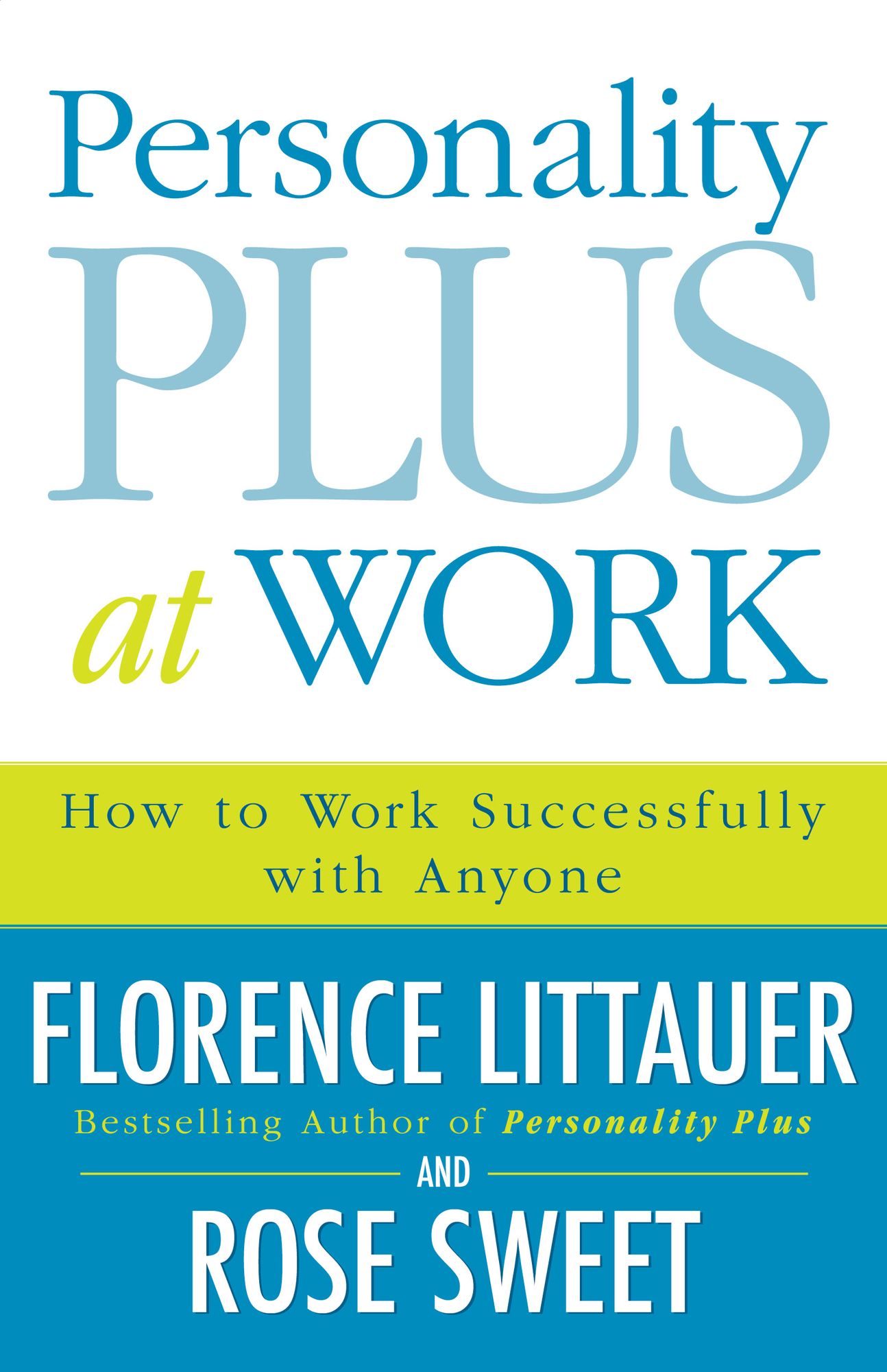 Personality Plus at Work: How to Work Successfully with Anyone