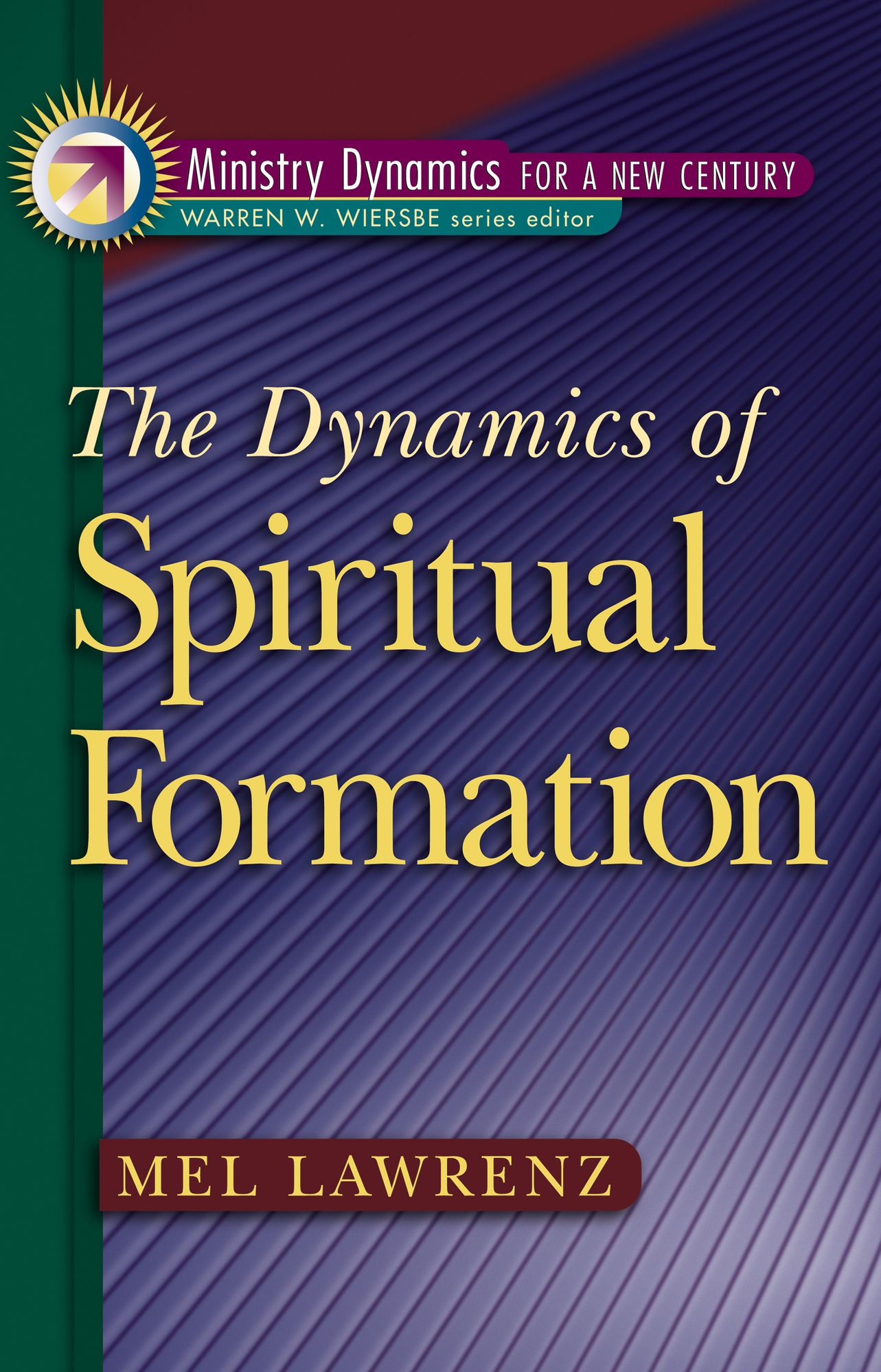 The Dynamics of Spiritual Formation (Ministry Dynamics for a New Century)