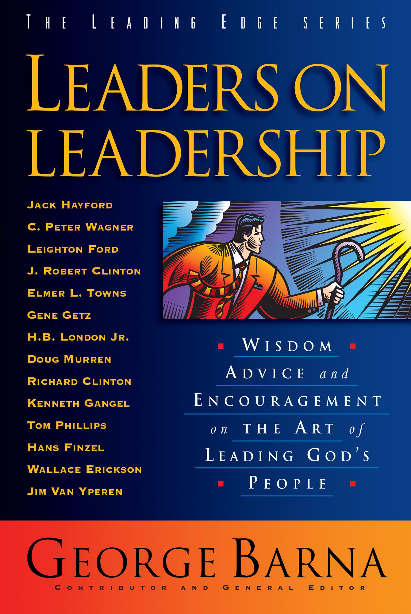 Leaders on Leadership (The Leading Edge Series): Wisdom, Advice and Encouragement on the Art of Leading God's People