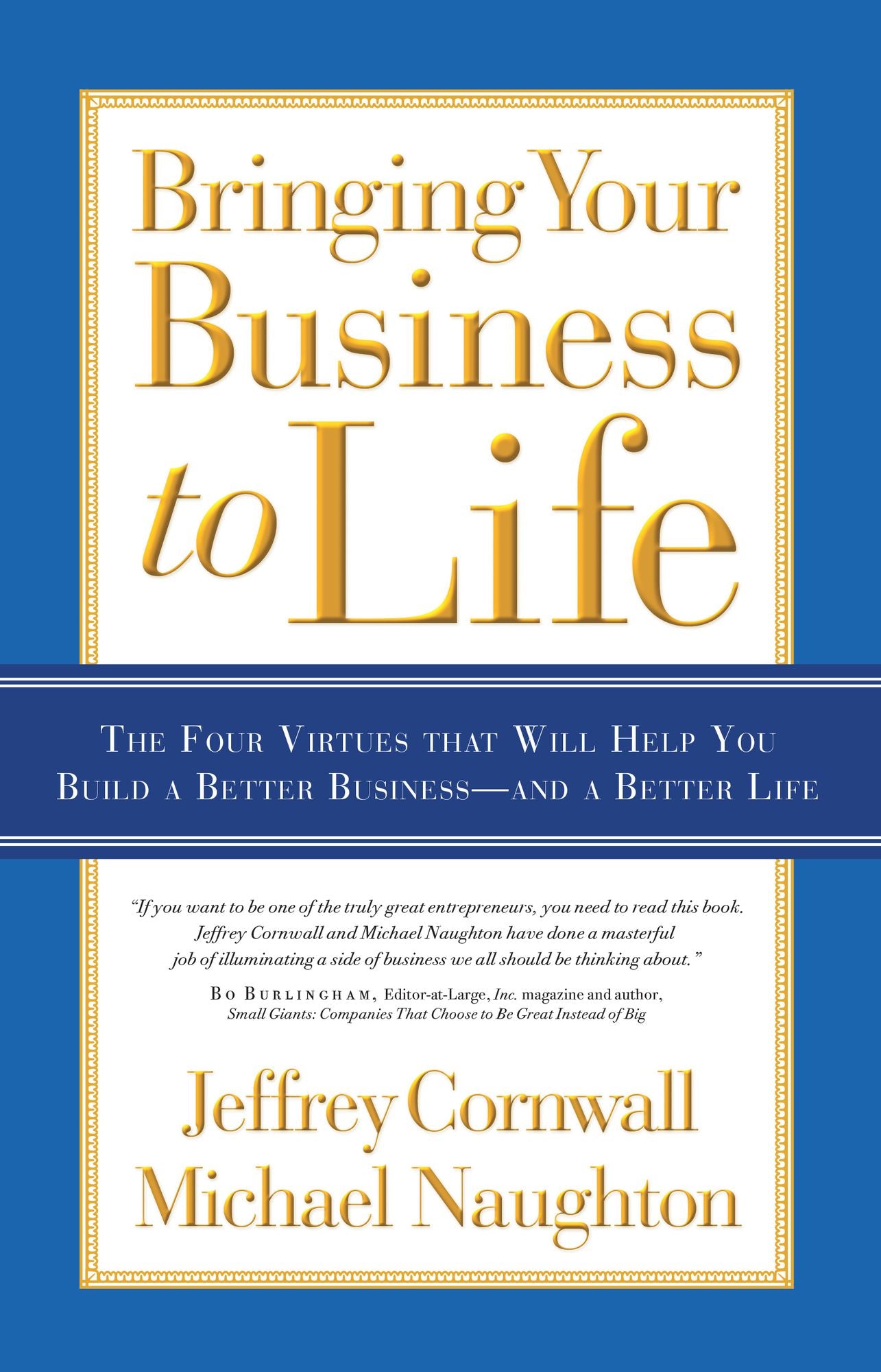 Bringing Your Business to Life: The Four Virtues that Will Help You Build a Better Business and a Better Life