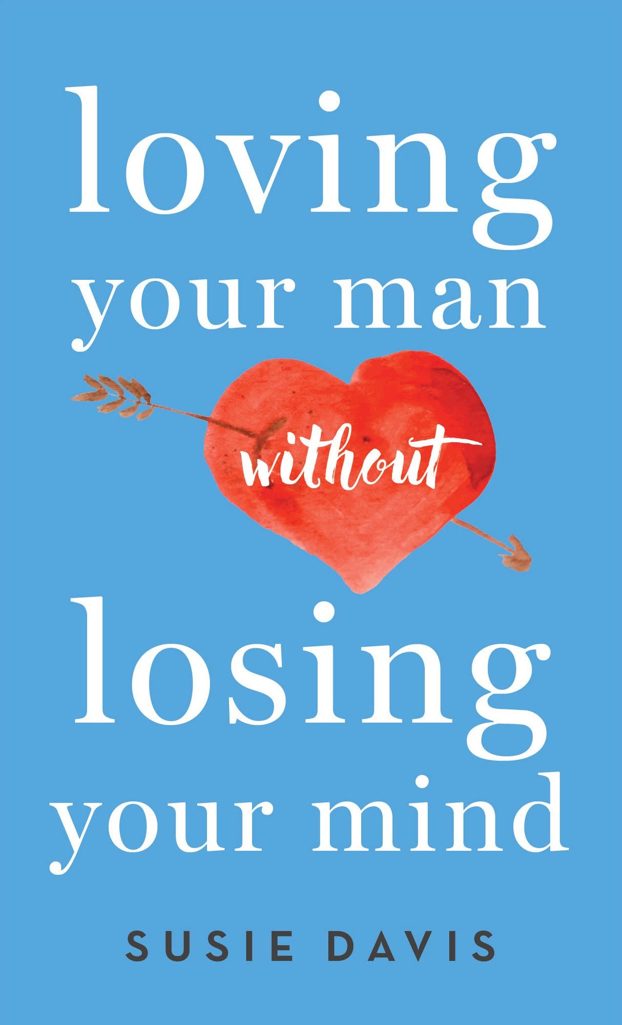 Loving Your Man Without Losing Your Mind