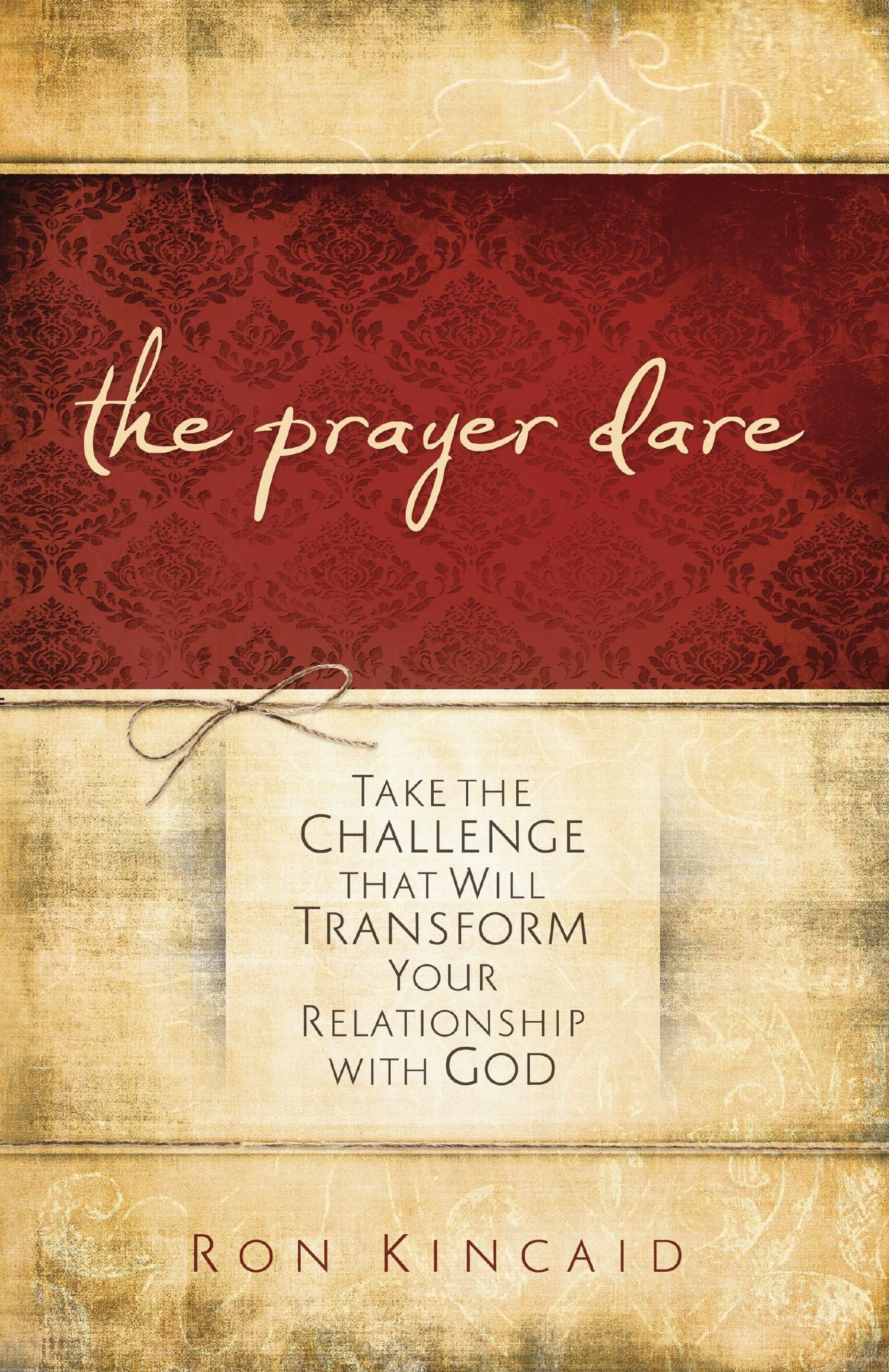 The Prayer Dare: Take the Challenge That Will Transform Your Relationship With God