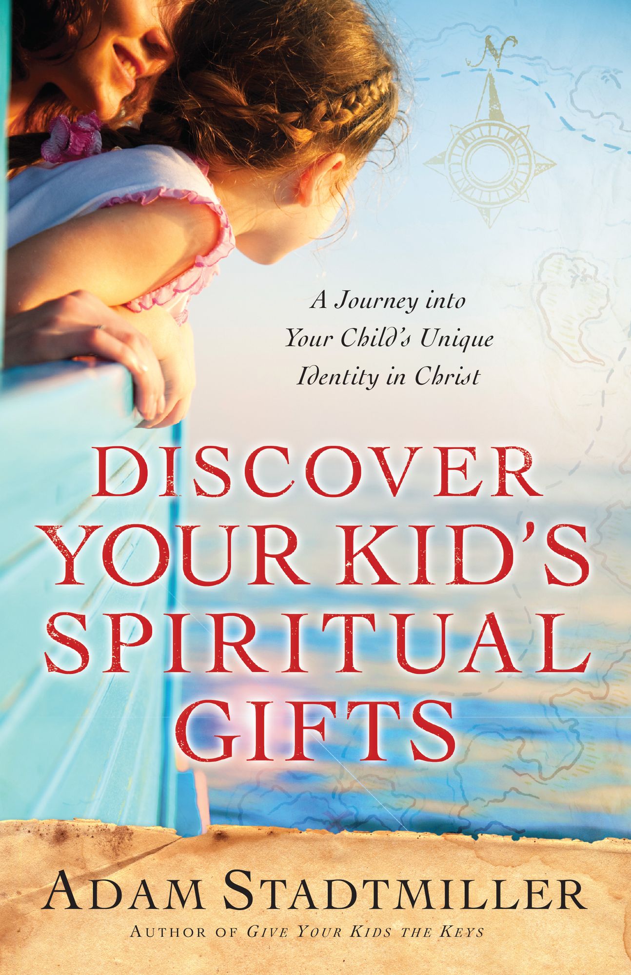 Discover Your Kid's Spiritual Gifts: A Journey Into Your Child's Unique Identity in Christ