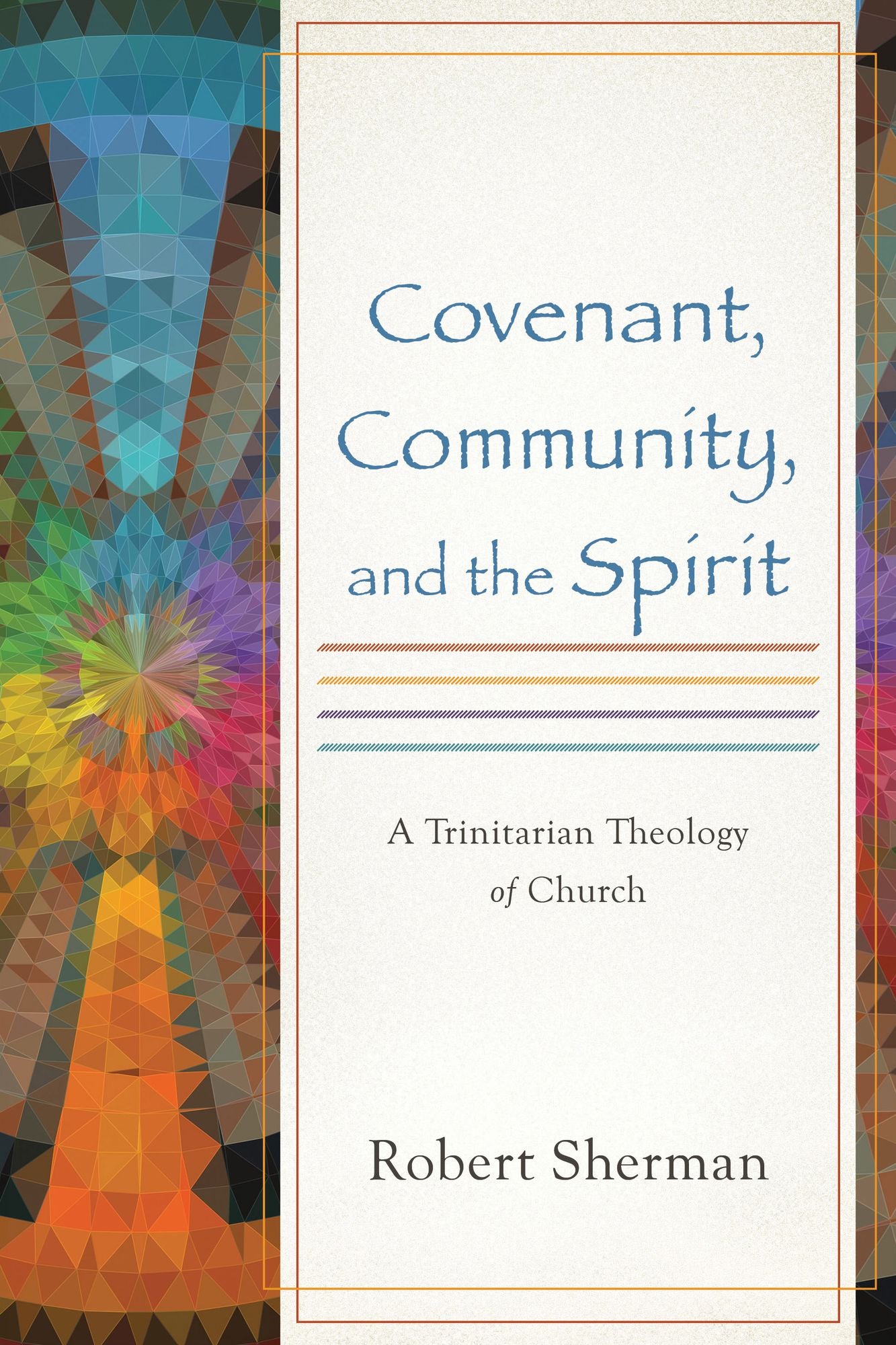 Covenant, Community, and the Spirit: A Trinitarian Theology of Church