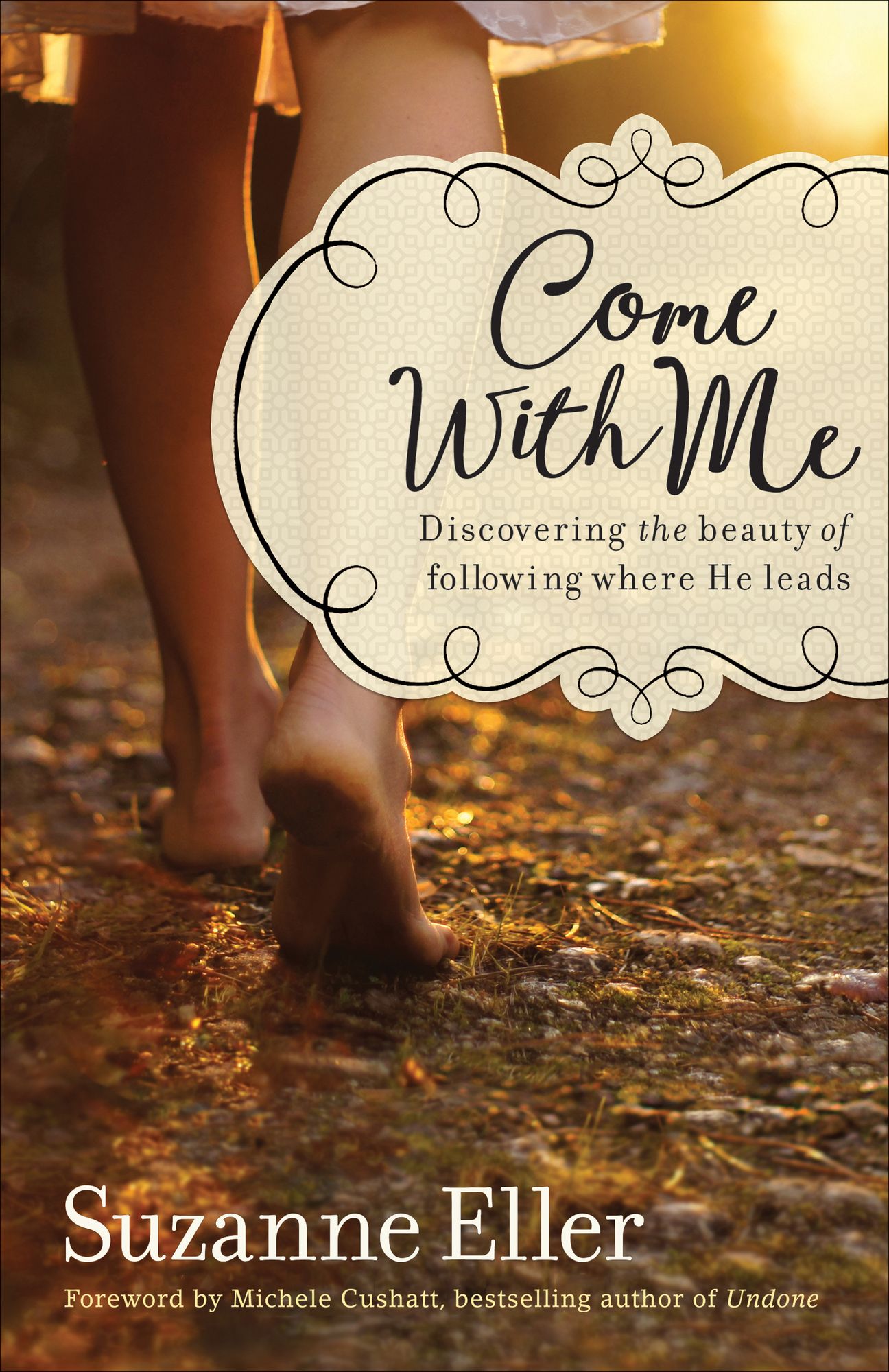 Come With Me: Discovering the Beauty of Following Where He Leads