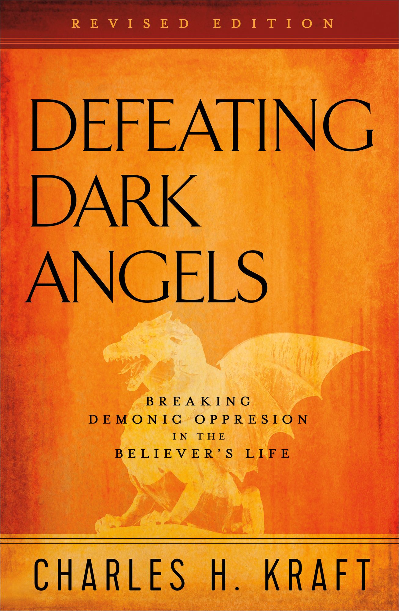 Defeating Dark Angels: Breaking Demonic Oppression in the Believer's Life