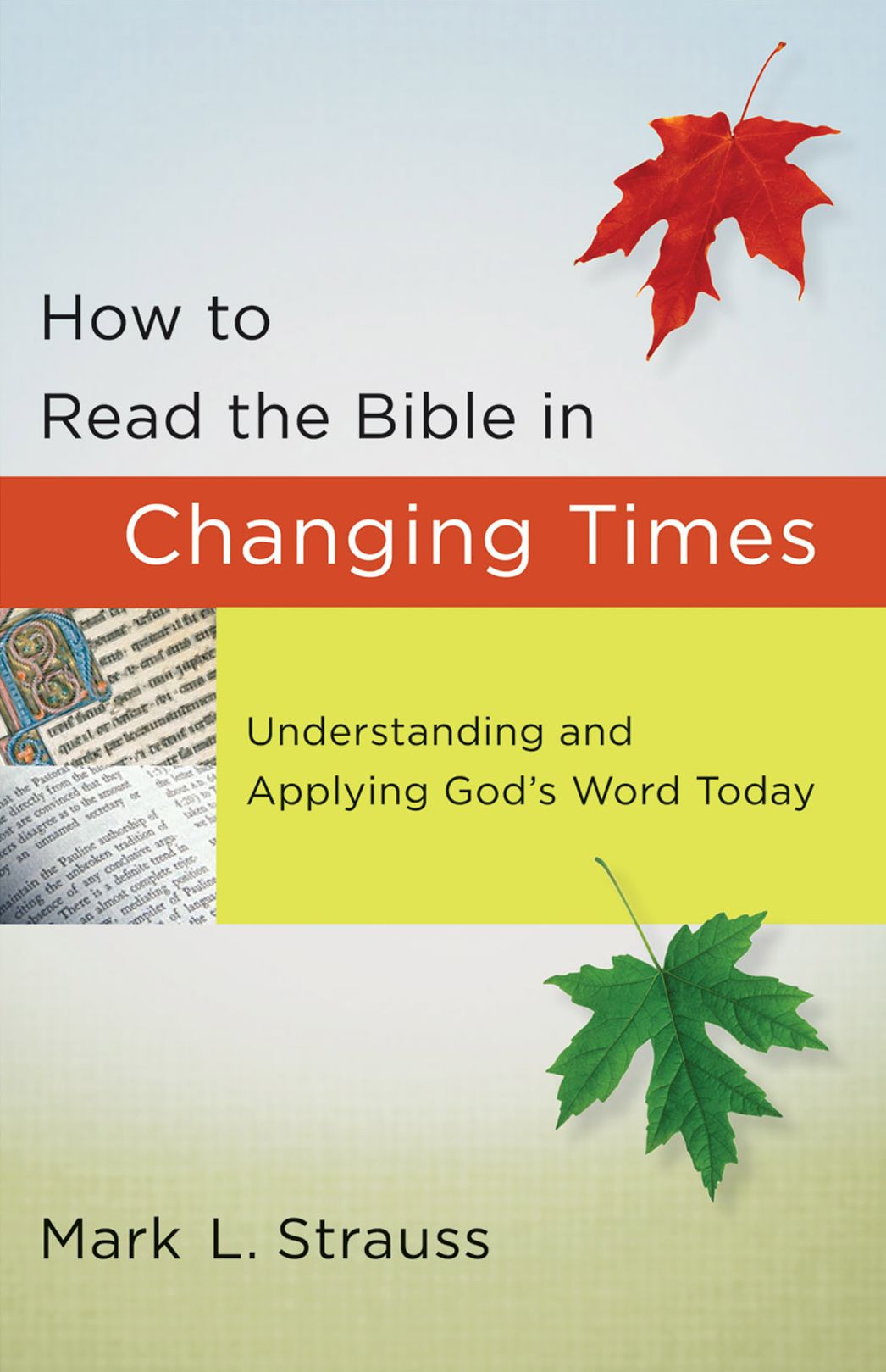 How to Read the Bible in Changing Times: Understanding and Applying God's Word Today