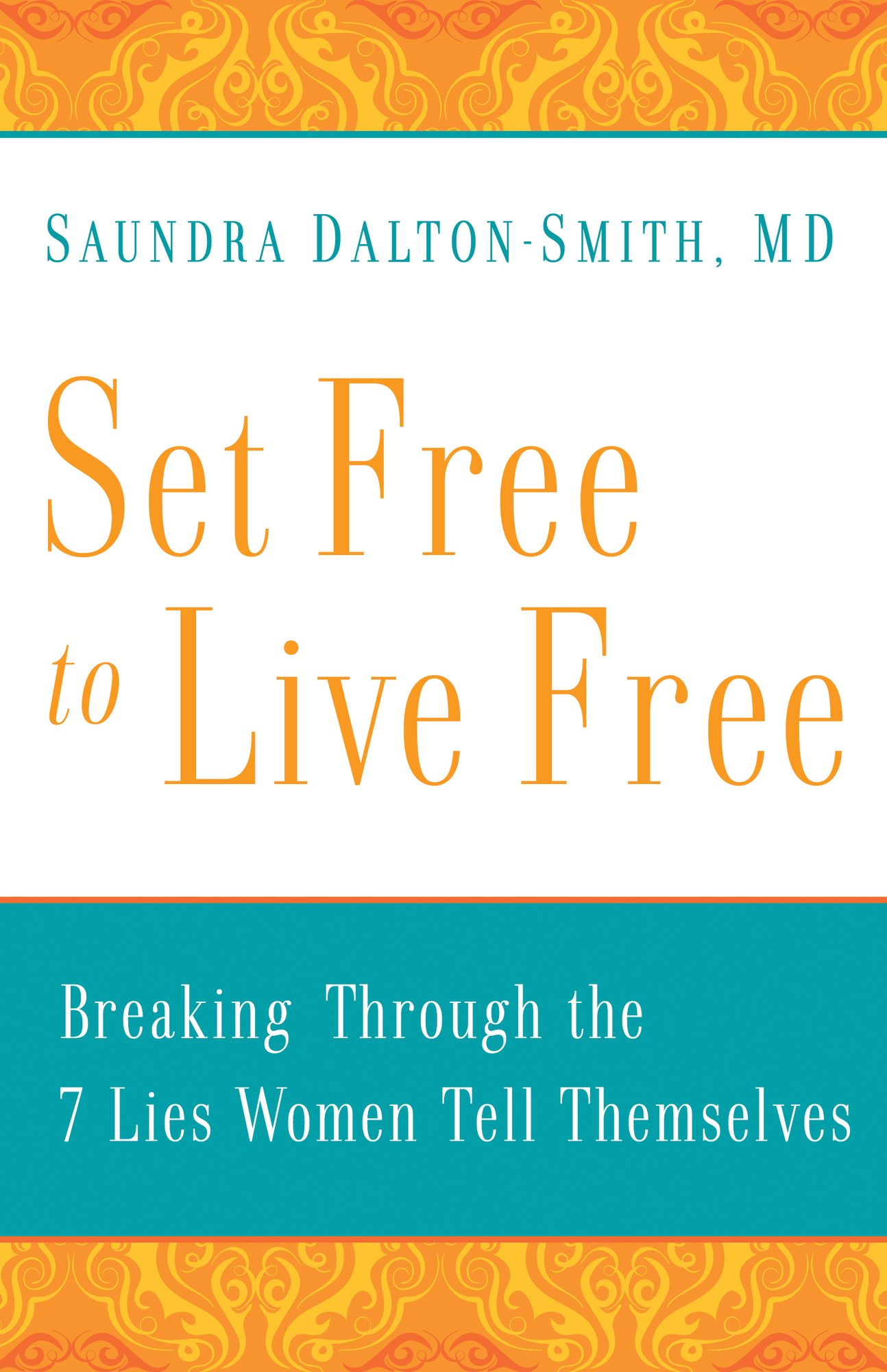 Set Free to Live Free: Breaking through the 7 Lies Women Tell Themselves